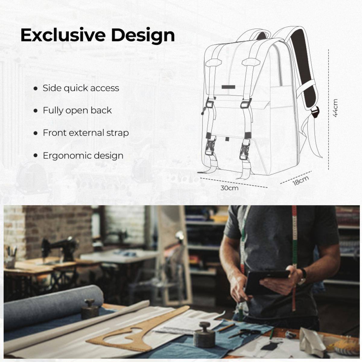 Exclusive Design

- Side quick access
- Fully open back
- Front external strap
- Ergonomic design

44cm
30cm
18cm