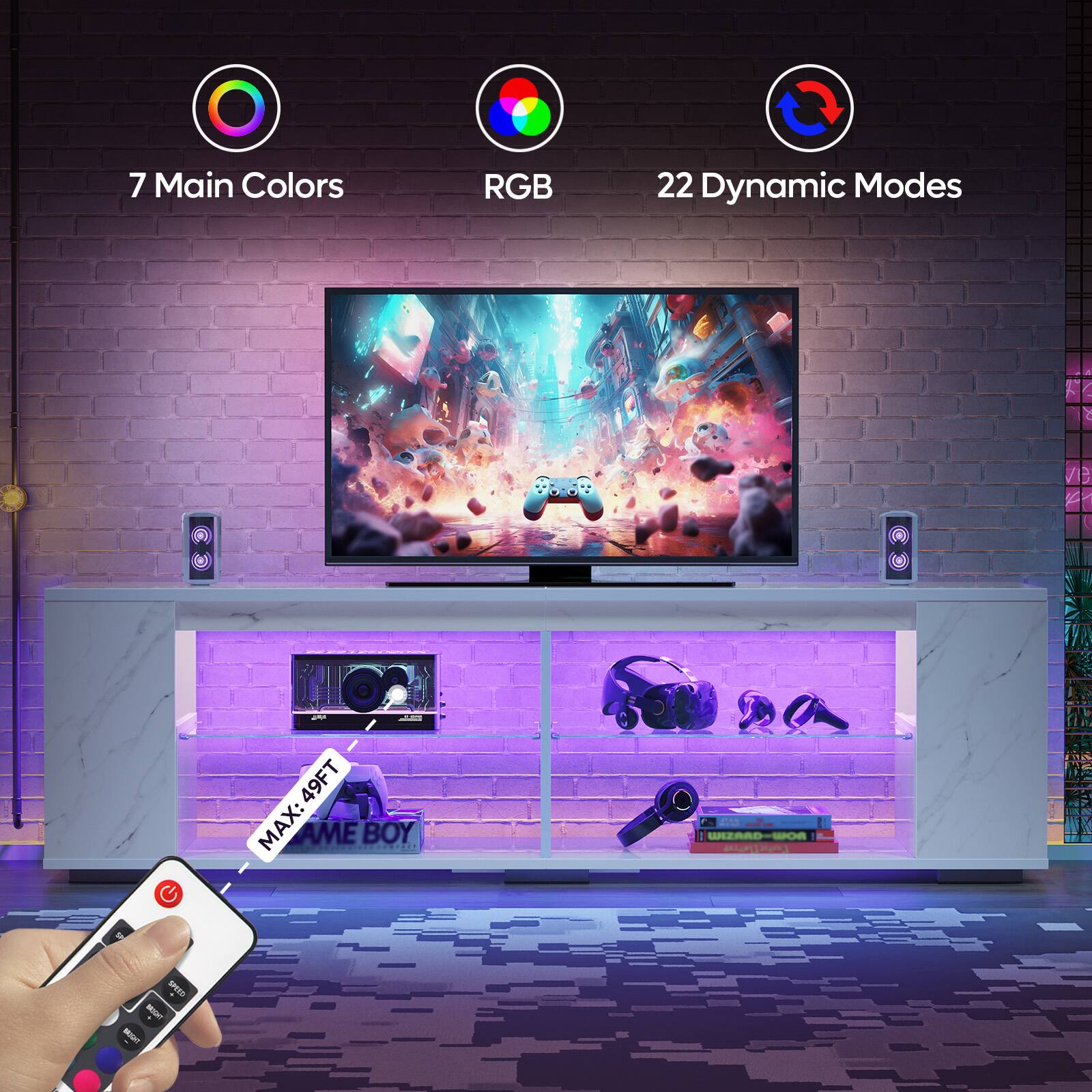 7 Main Colors  
RGB  
22 Dynamic Modes  

MAX: 49FT  
GAME BOY