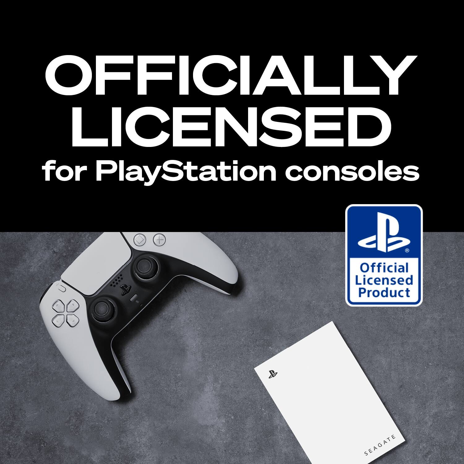 OFFICIALLY LICENSED for PlayStation consoles

Official Licensed Product

SEAGATE
