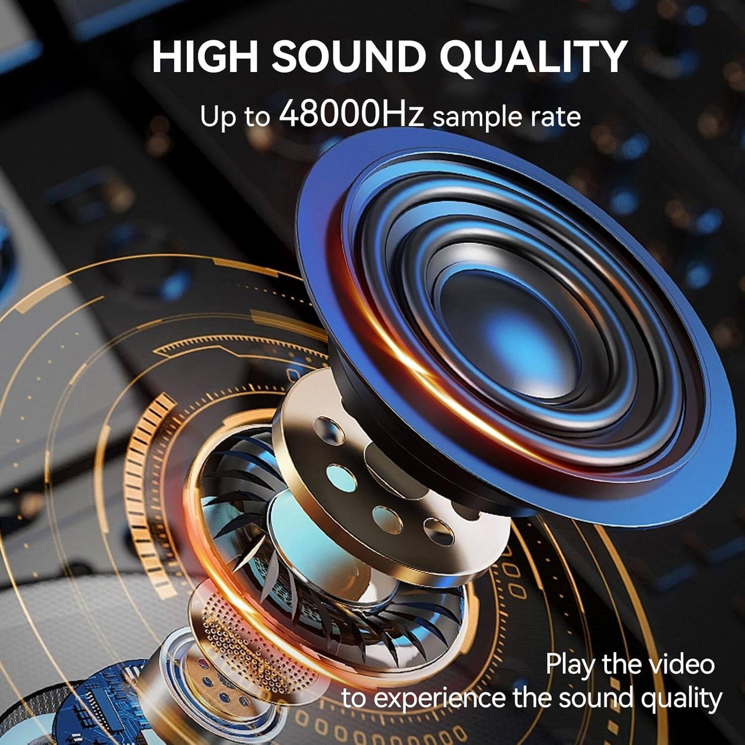 HIGH SOUND QUALITY  
Up to 48000Hz sample rate  

Play the video to experience the sound quality