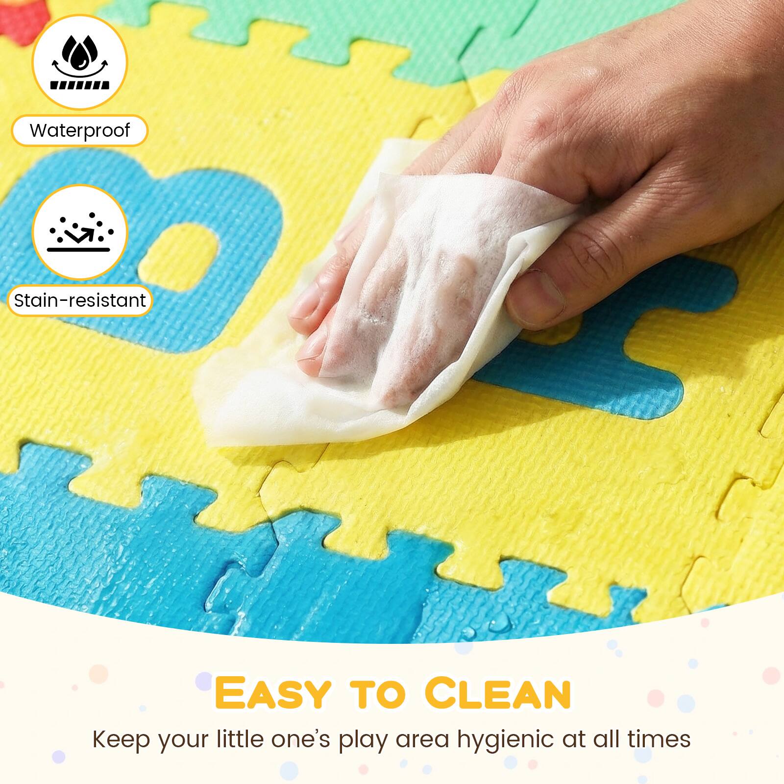 Waterproof  
Stain-resistant  

EASY TO CLEAN  
Keep your little one's play area hygienic at all times