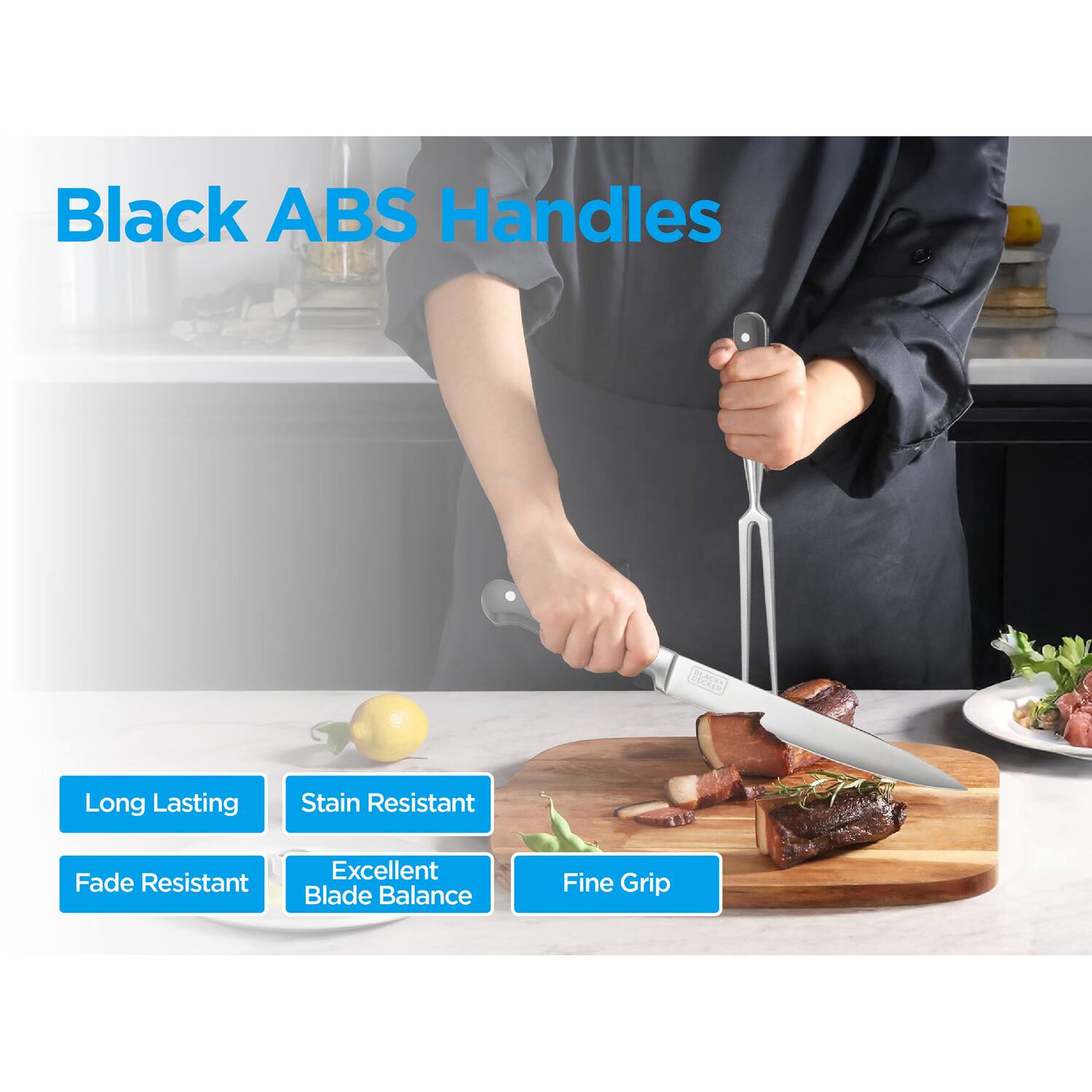 Black ABS Handles

- Long Lasting
- Stain Resistant
- Fade Resistant
- Excellent Blade Balance
- Fine Grip