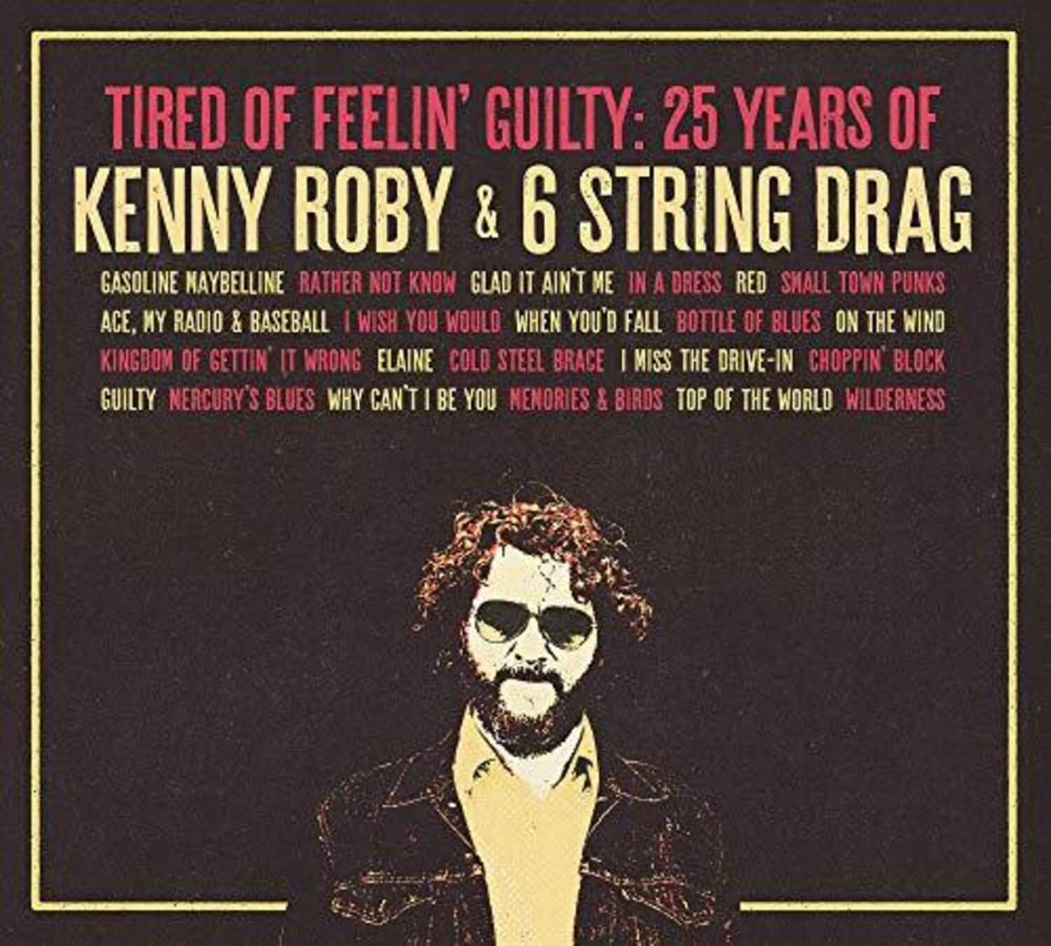 Kenny Roby - Tired Of Feelin' Guilty: 25 Years Of Kenny Roby   - COMPACT DISCS [CD] price history on PriceWatchPro