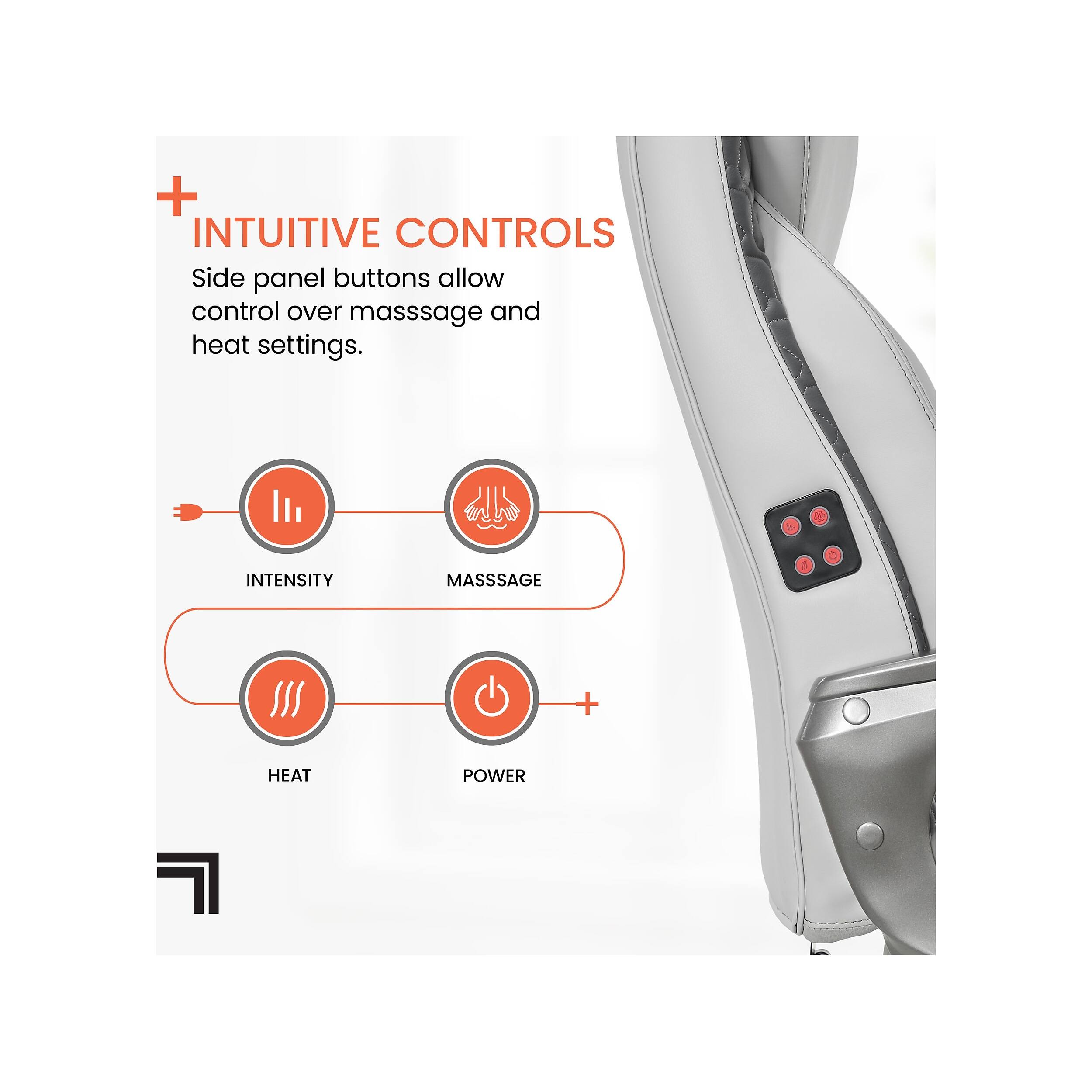 + INTUITIVE CONTROLS  
Side panel buttons allow control over massage and heat settings.  

INTENSITY  
MASSAGE  

HEAT  
POWER