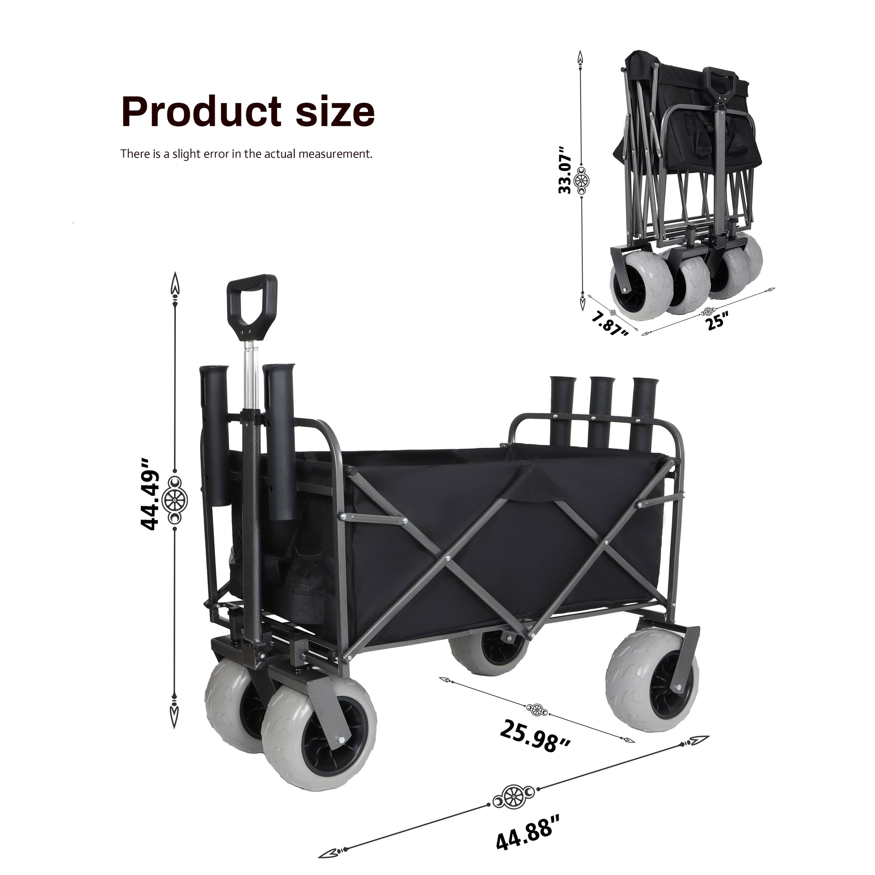 Product size  
There is a slight error in the actual measurement.  

33.07"  
7.87"  
25"  
44.49"  
25.98"  
44.88"