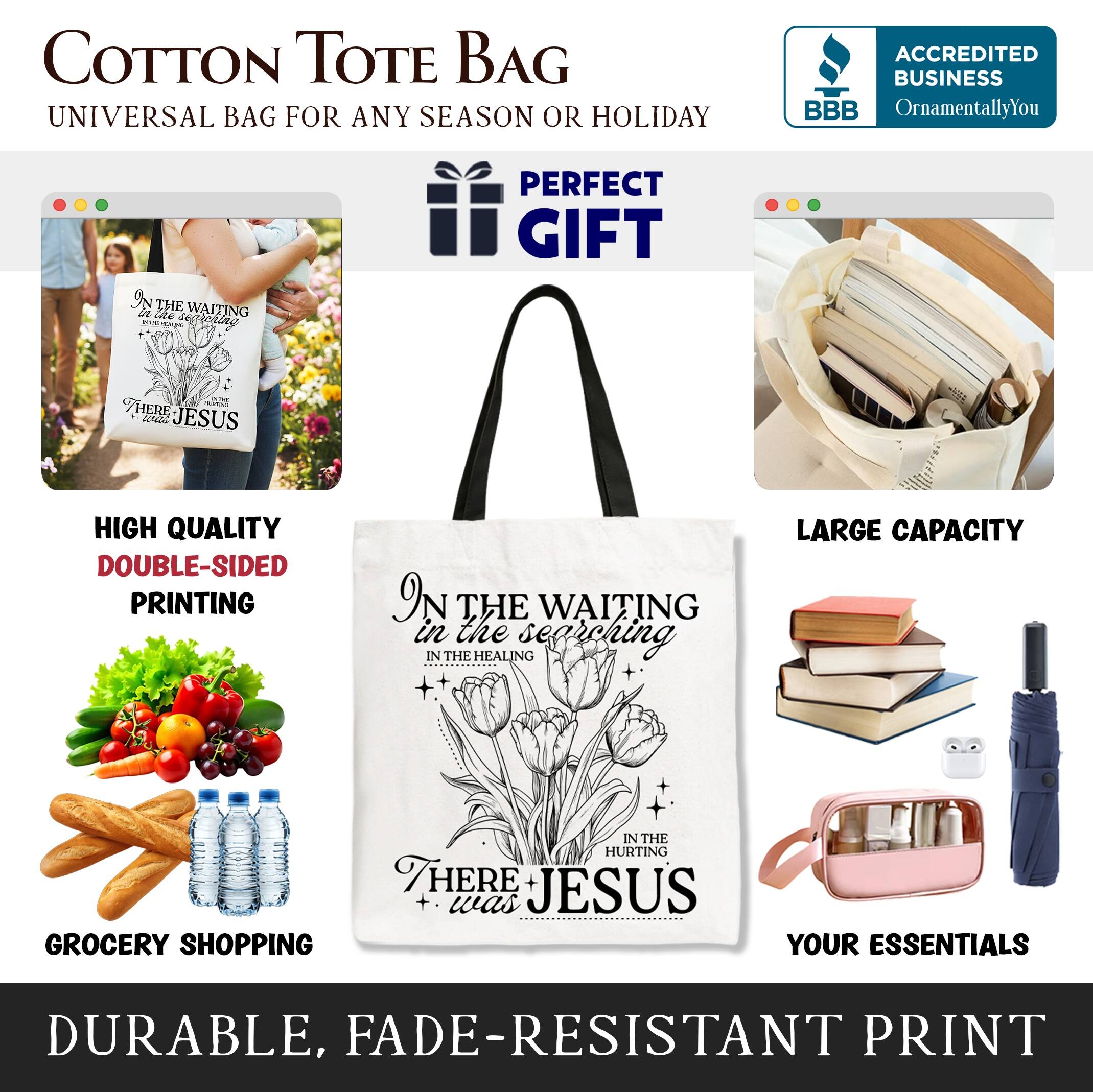COTTON TOTE BAG  
UNIVERSAL BAG FOR ANY SEASON OR HOLIDAY  

PERFECT GIFT  

HIGH QUALITY  
DOUBLE-SIDED PRINTING  

LARGE CAPACITY  

GROCERY SHOPPING  

YOUR ESSENTIALS  

DURABLE, FADE-RESISTANT PRINT  

ACCREDITED BUSINESS  
BBB  
OrnamentallyYou