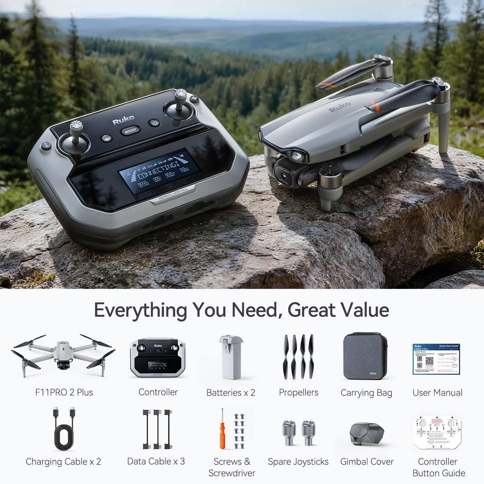 Ruko SFES Ruko - Everything You Need, Great Value

- F11PRO 2 Plus
- Controller
- Batteries x 2
- Propellers
- Carrying Bag
- User Manual
- Charging Cable x 2
- Data Cable x 3
- Screws & Screwdriver
- Spare Joysticks
- Gimbal Cover
- Controller Button Guide