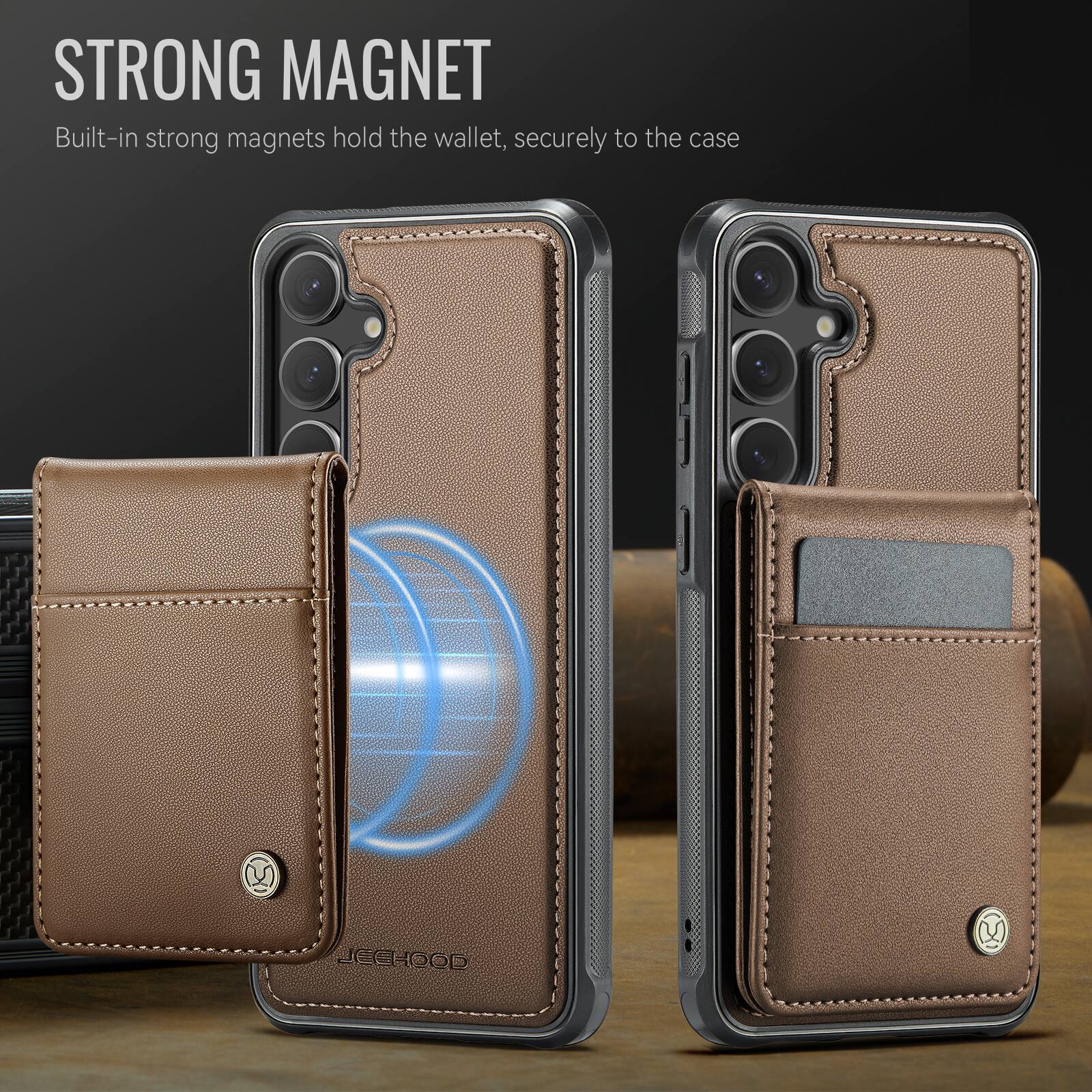 STRONG MAGNET  
Built-in strong magnets hold the wallet, securely to the case