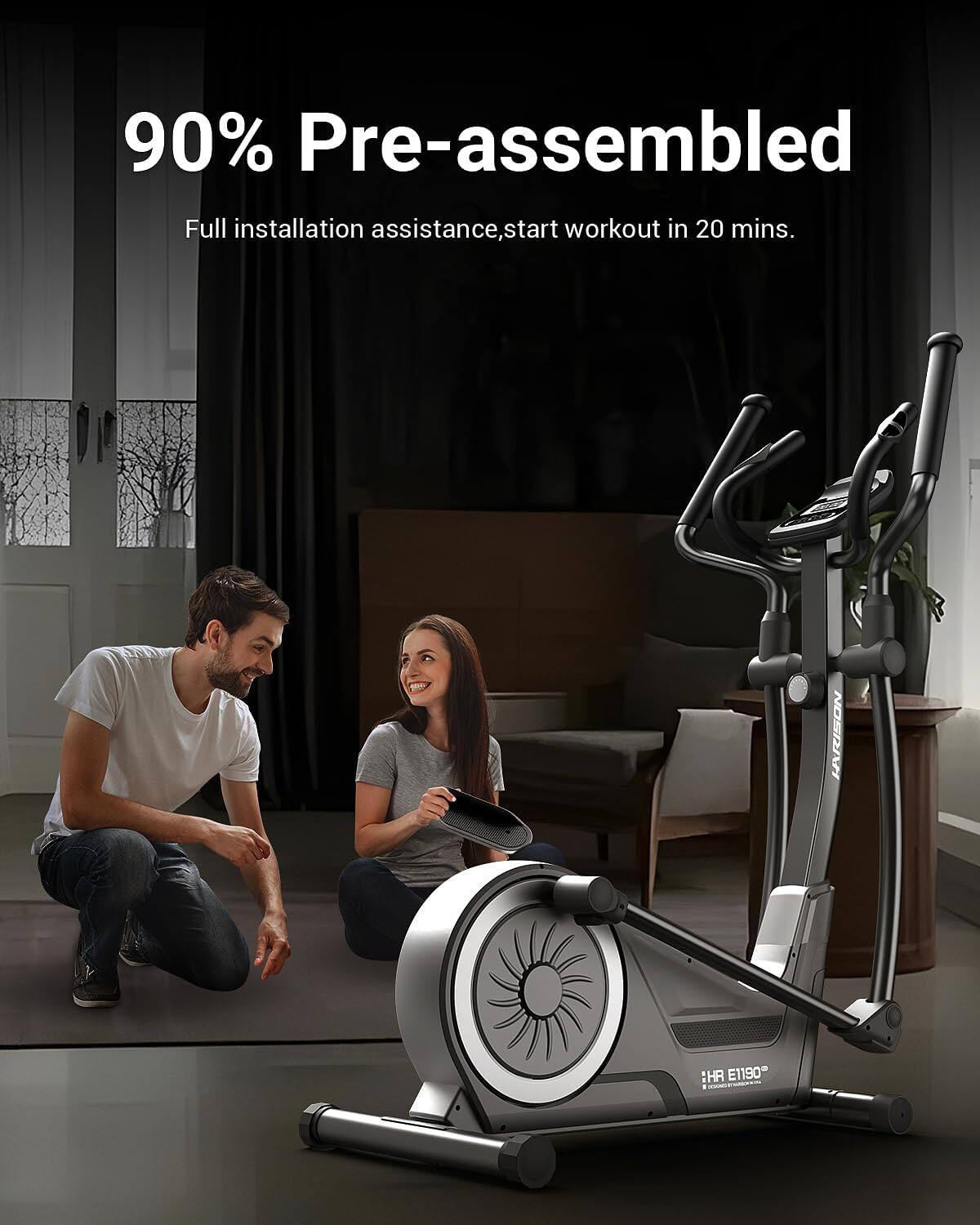 90% Pre-assembled  
Full installation assistance, start workout in 20 mins.  
LARISON HR E1190