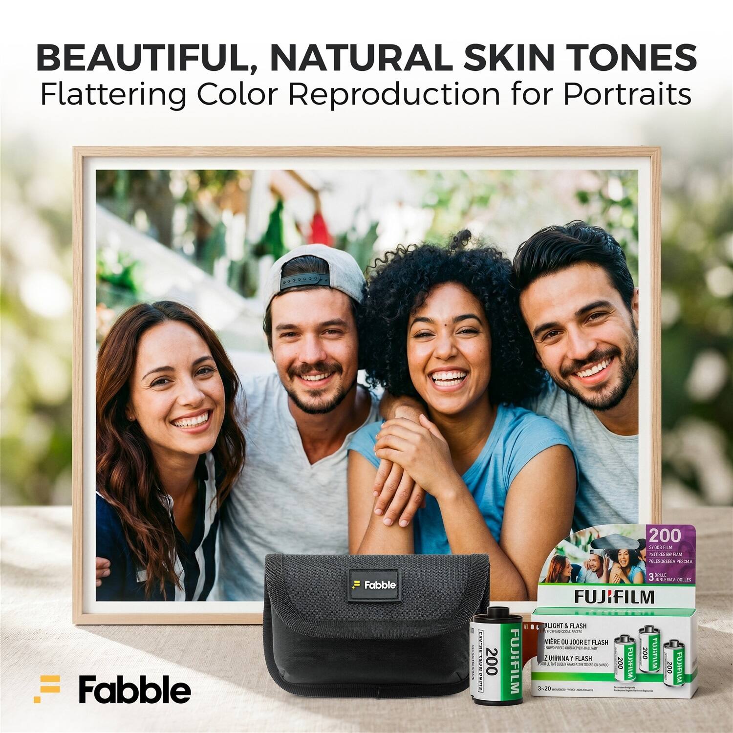 BEAUTIFUL, NATURAL SKIN TONES  
Flattering Color Reproduction for Portraits  

200 P  
Fujifilm  
Light & Flash  
3 Rolls  

Fabble