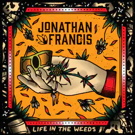 Jonathan Francis - Life In The Weeds - VINYL LP