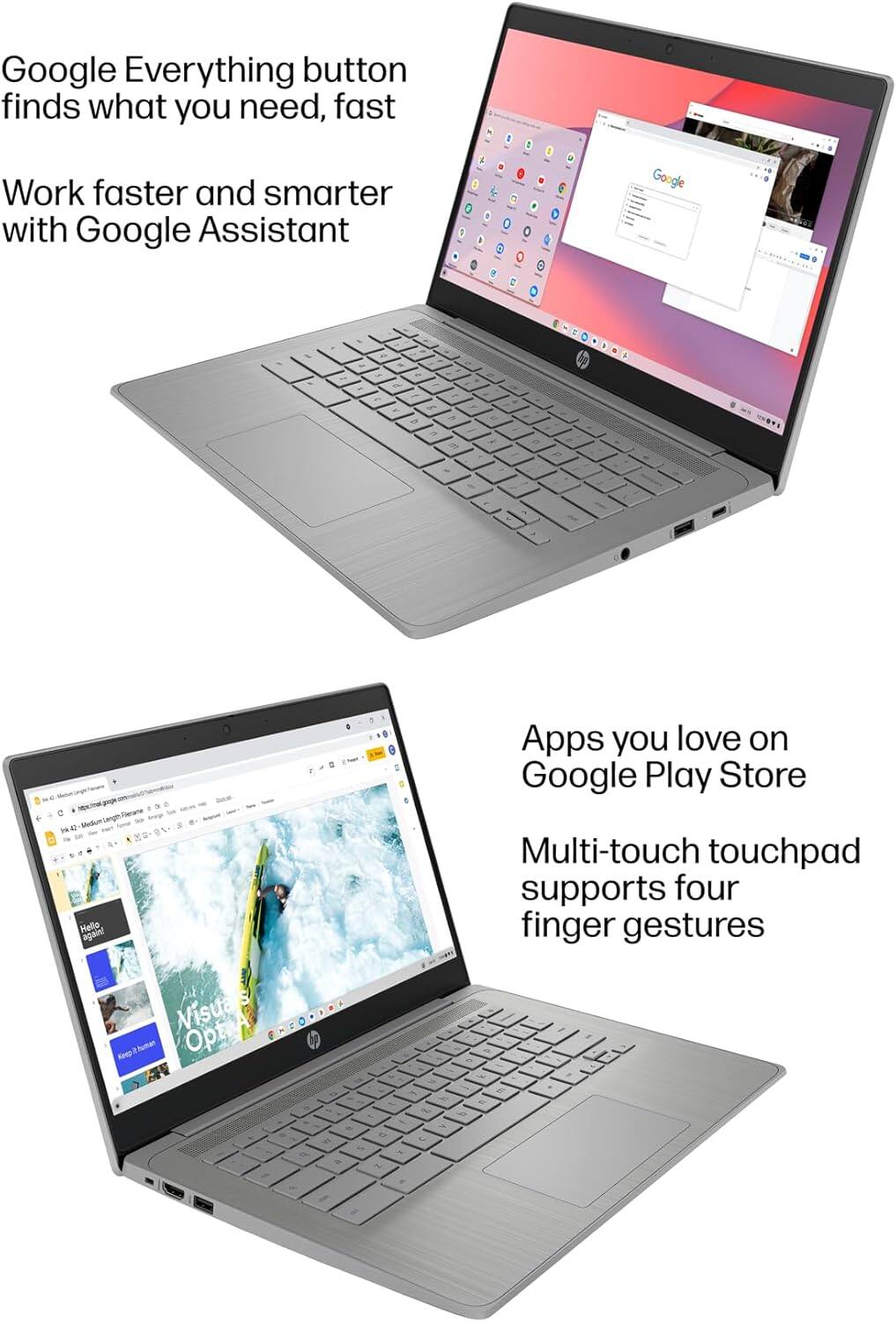 Google Everything button finds what you need, fast  
Work faster and smarter with Google Assistant  

Apps you love on Google Play Store  
Multi-touch touchpad supports four finger gestures