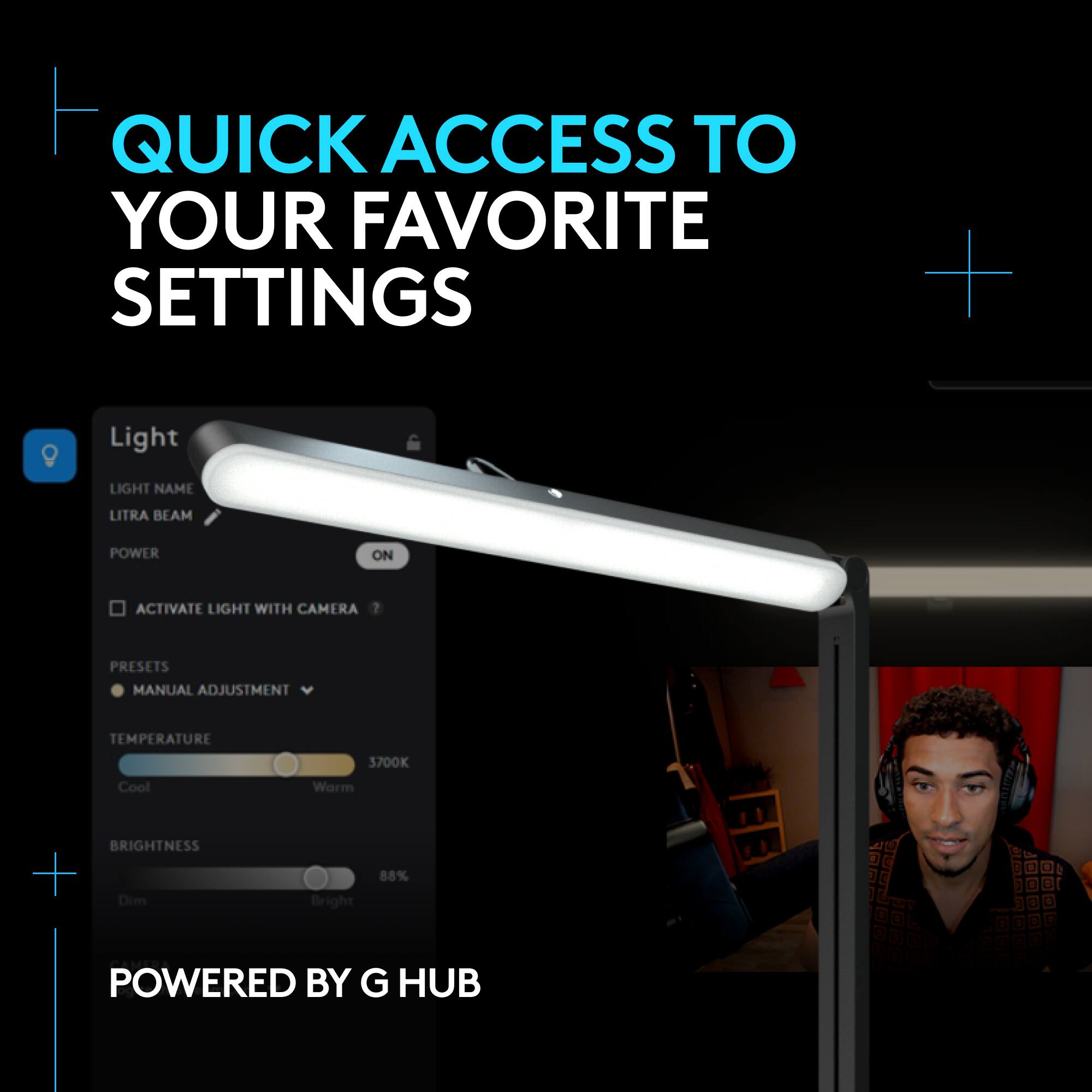 Quick Access to Your Favorite Settings + Light Name: Litra Beam Power On: Activate Light with Camera Presets: Manual Adjustment: Temperature: 3700K Cool Warm Brightness: Dim Bright 88% Powered by G Hub