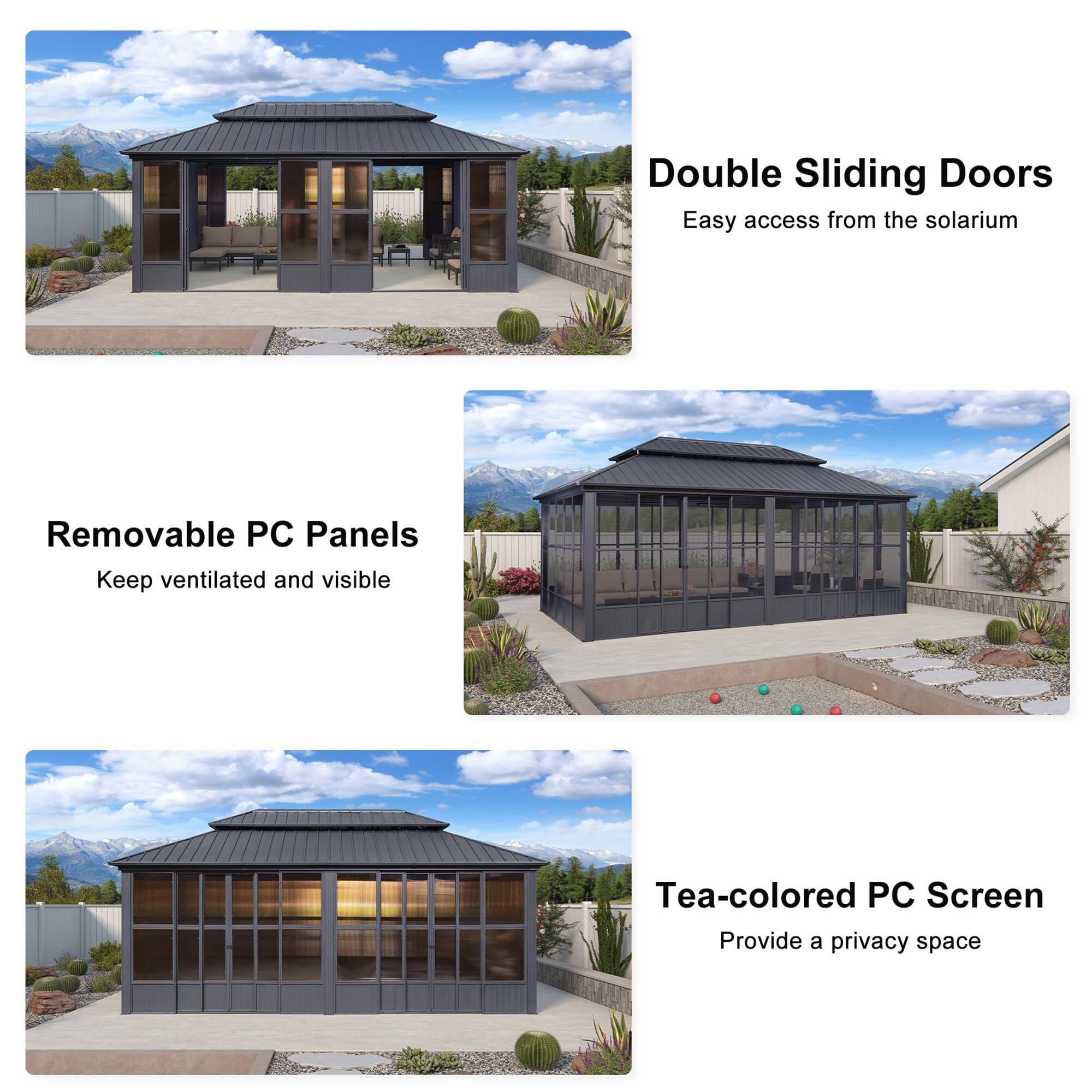Double Sliding Doors  
Easy access from the solarium  

Removable PC Panels  
Keep ventilated and visible  

Tea-colored PC Screen  
Provide a privacy space