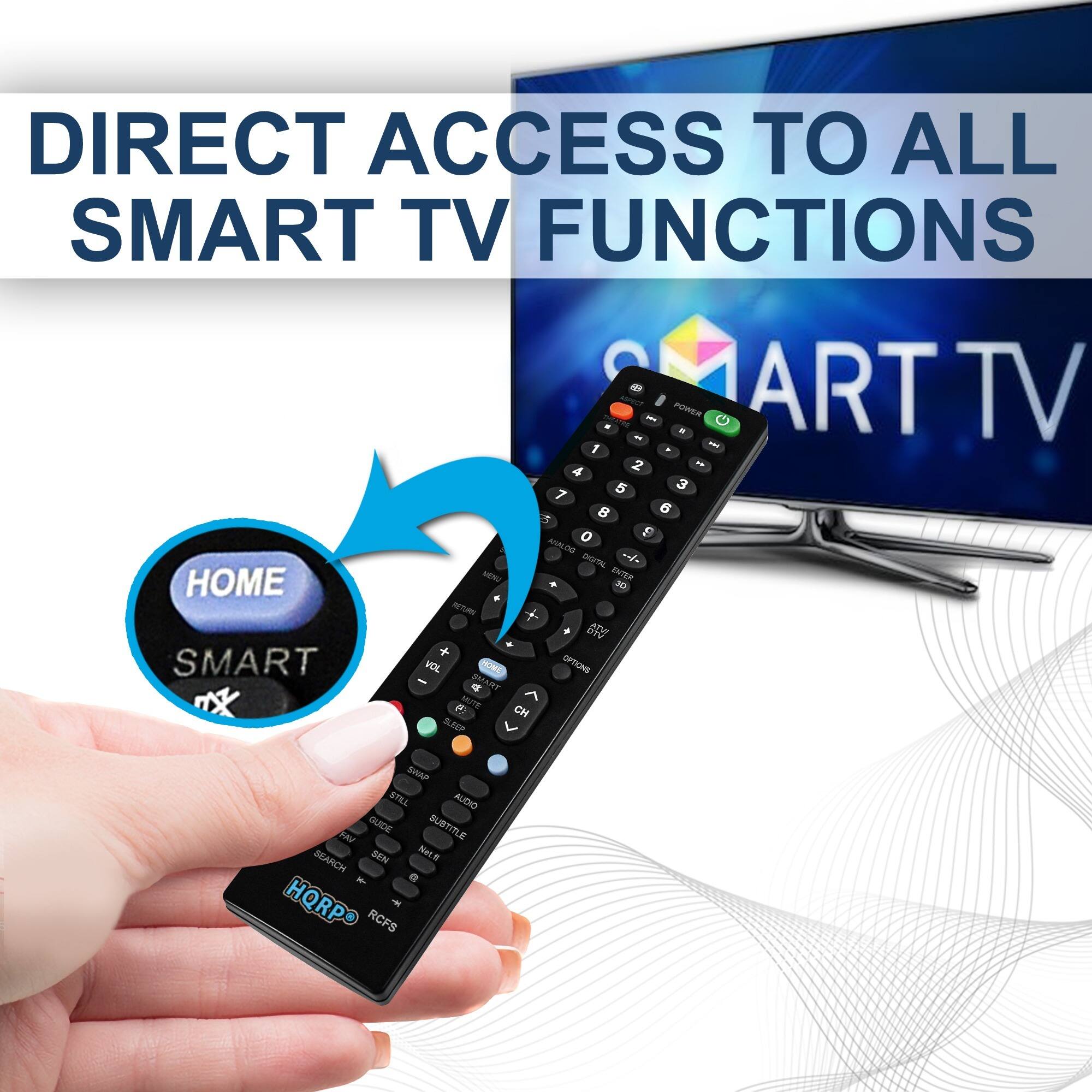 DIRECT ACCESS TO ALL SMART TV FUNCTIONS

SMART TV

HOME - ENTER

SMART VOL

OPTION

A F M

SLEEP

STE

AUCHO

GUIDE

SUBTITLE

SEARCH

ZFW

NetE

HQRP

RCFS