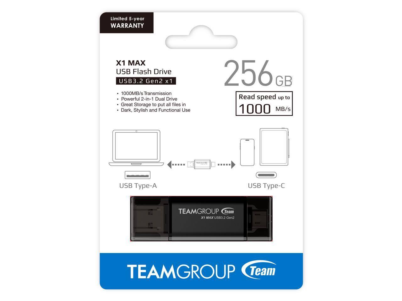 Limited 5-year WARRANTY

X1 MAX USB Flash Drive  
USB3.2 Gen2 x1

- 1000MB/s Transmission
- Powerful 2-in-1 Dual Drive
- Great Storage to put all files in
- Dark, Stylish and Functional Use

256 GB  
Read speed up to 1000 MB/s

USB Type-A  
USB Type-C

TEAMGROUP  
Team  
X1 MAX USB3.2 Gen2