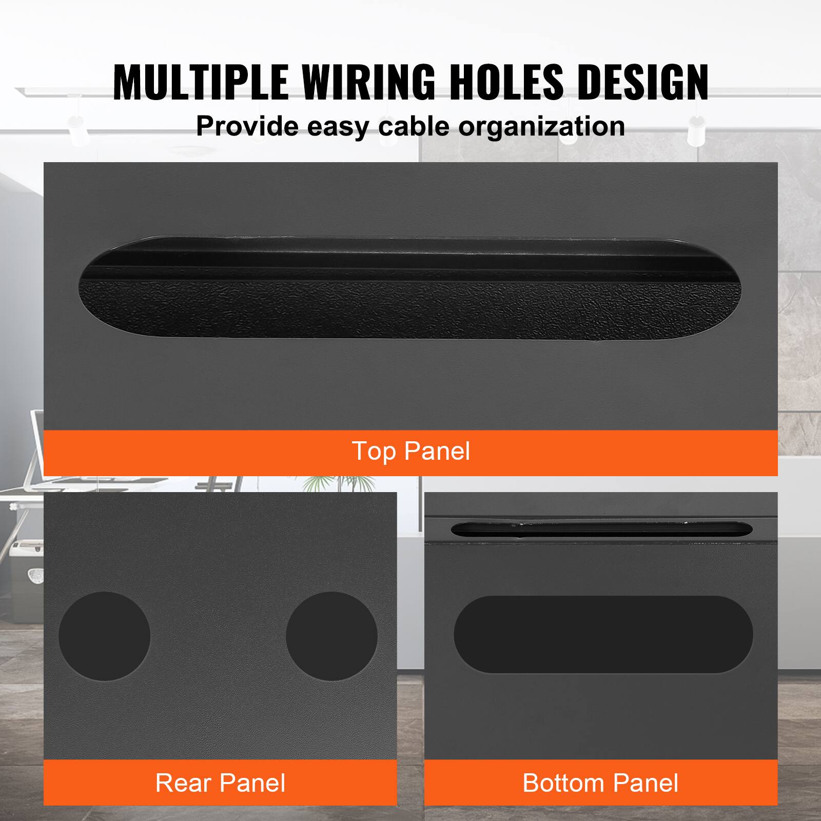 MULTIPLE WIRING HOLES DESIGN  
Provide easy cable organization  

Top Panel  
Rear Panel  
Bottom Panel