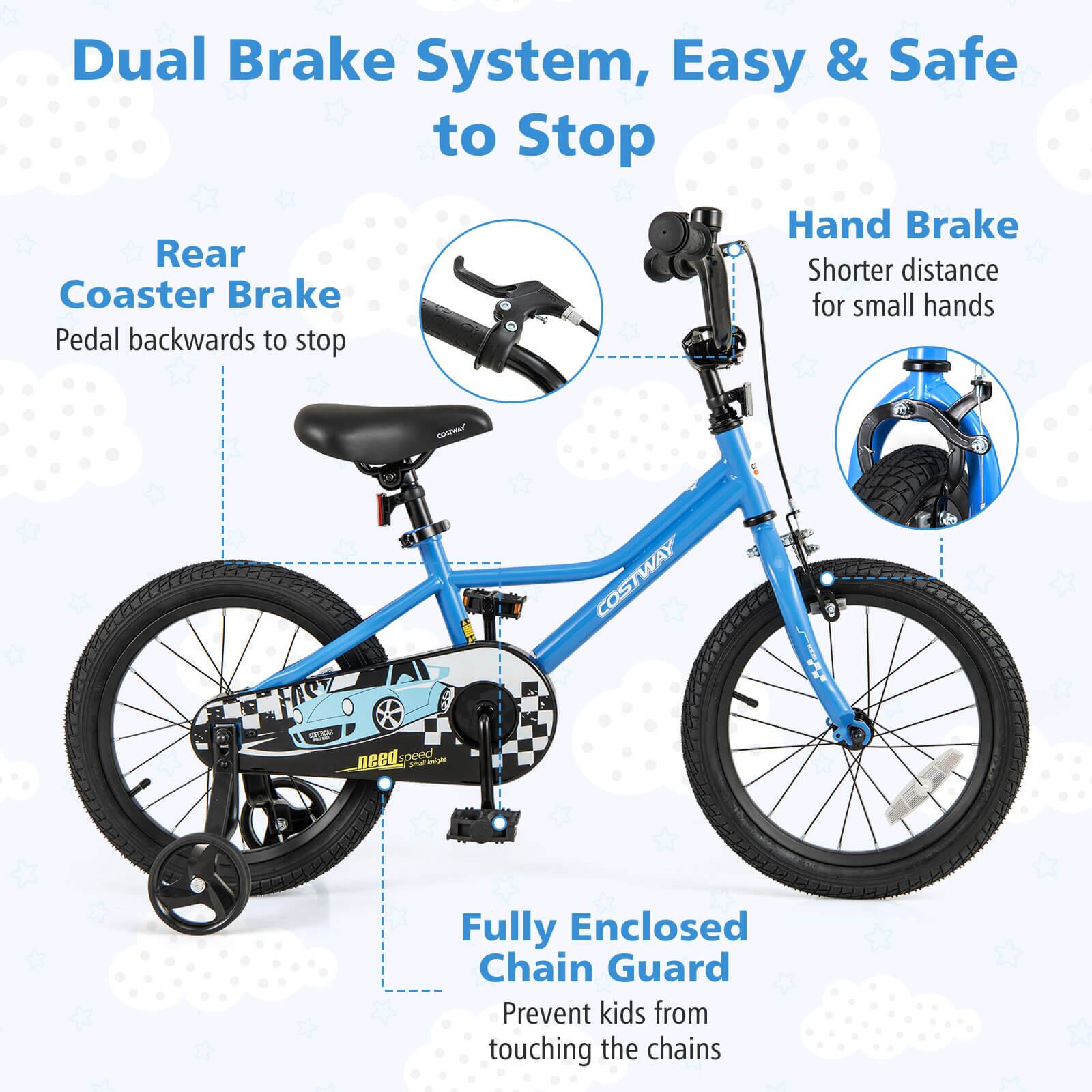 Dual Brake System, Easy & Safe to Stop

Rear Coaster Brake  
Pedal backwards to stop

Hand Brake  
Shorter distance for small hands

Fully Enclosed Chain Guard  
Prevent kids from touching the chains