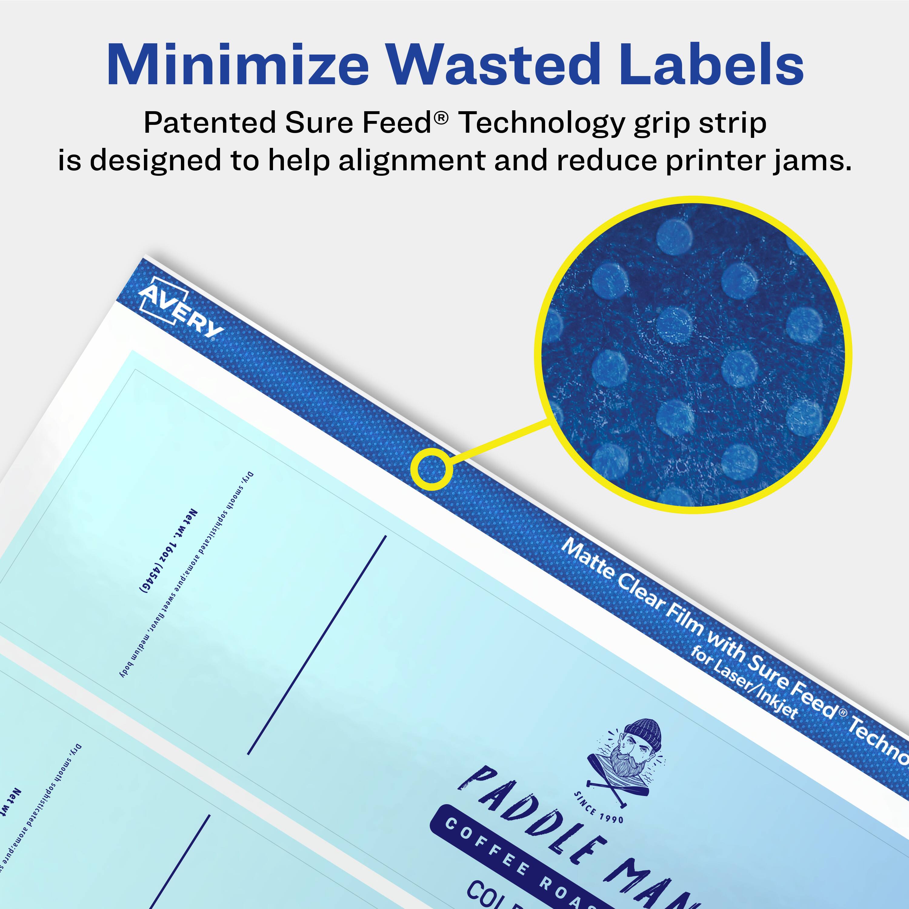 Minimize Wasted Labels

Patented Sure Feed® Technology grip strip is designed to help alignment and reduce printer jams.

AVERY DI9

Matte Clear Film for Laser/Inkjet with Sure Feed® Technology

PADDLE COFFEE ROASTERS
SINCE 1990