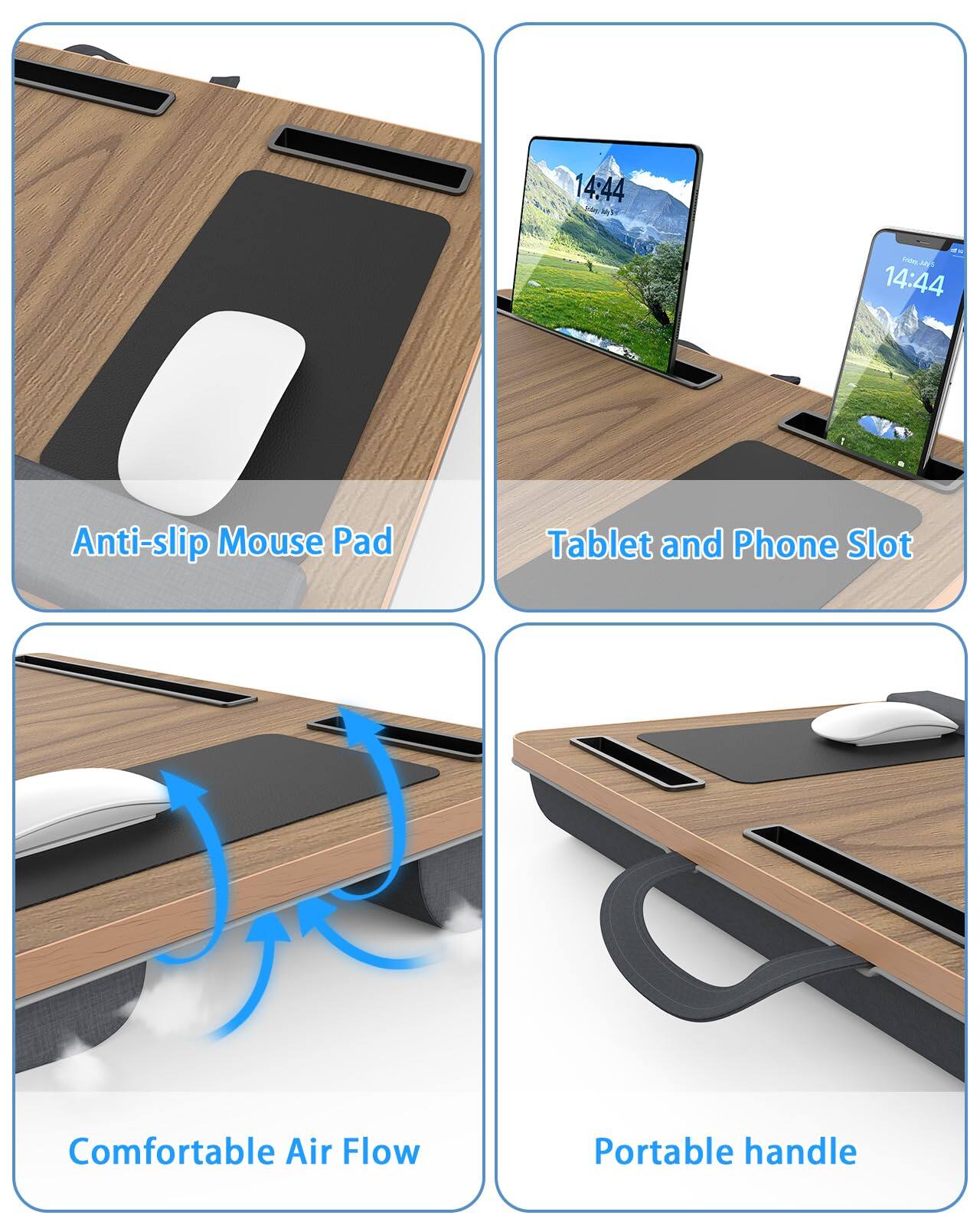 1. Anti-slip Mouse Pad
2. Tablet and Phone Slot
3. Comfortable Air Flow
4. Portable handle