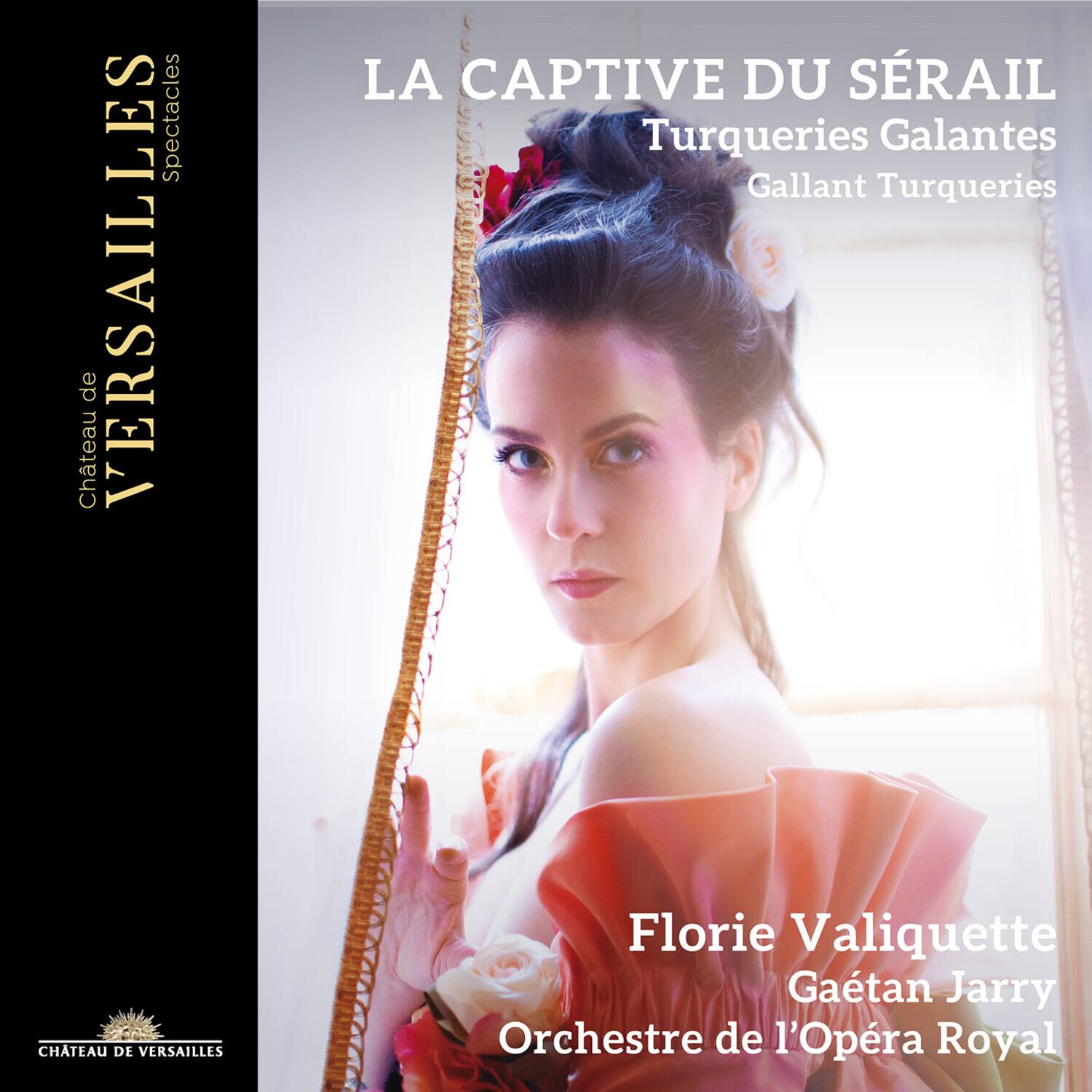Château de VERSAILLES  
Spectacles

LA CAPTIVE DU SÉRAIL  
Turqueries Galantes  
Gallant Turqueries

Florie Valiquette  
Gaëtan Jarry  
Orchestre de l'Opéra Royal

CHÂTEAU DE VERSAILLES