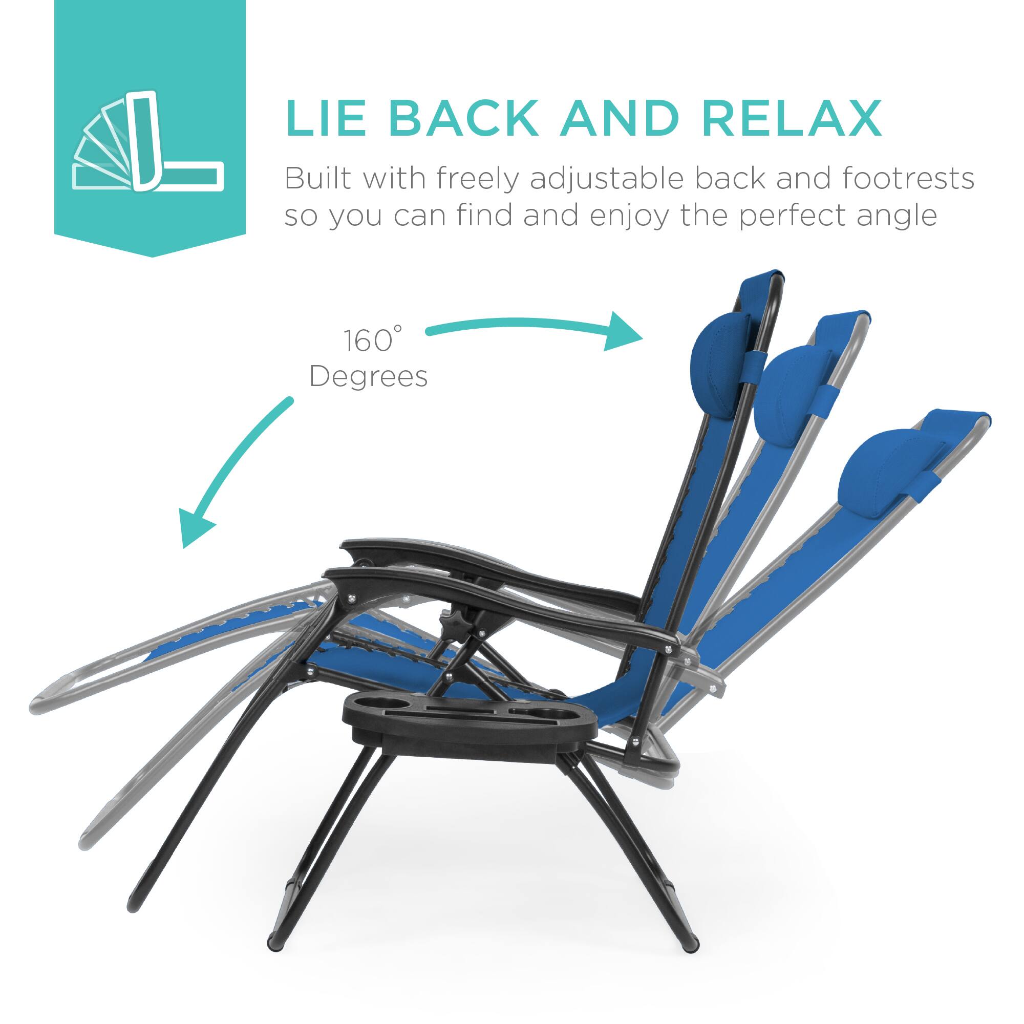 LIE BACK AND RELAX  
Built with freely adjustable back and footrests so you can find and enjoy the perfect angle  
160° Degrees