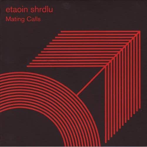 Etaoin Shrdlu - Mating Calls  - COMPACT DISCS