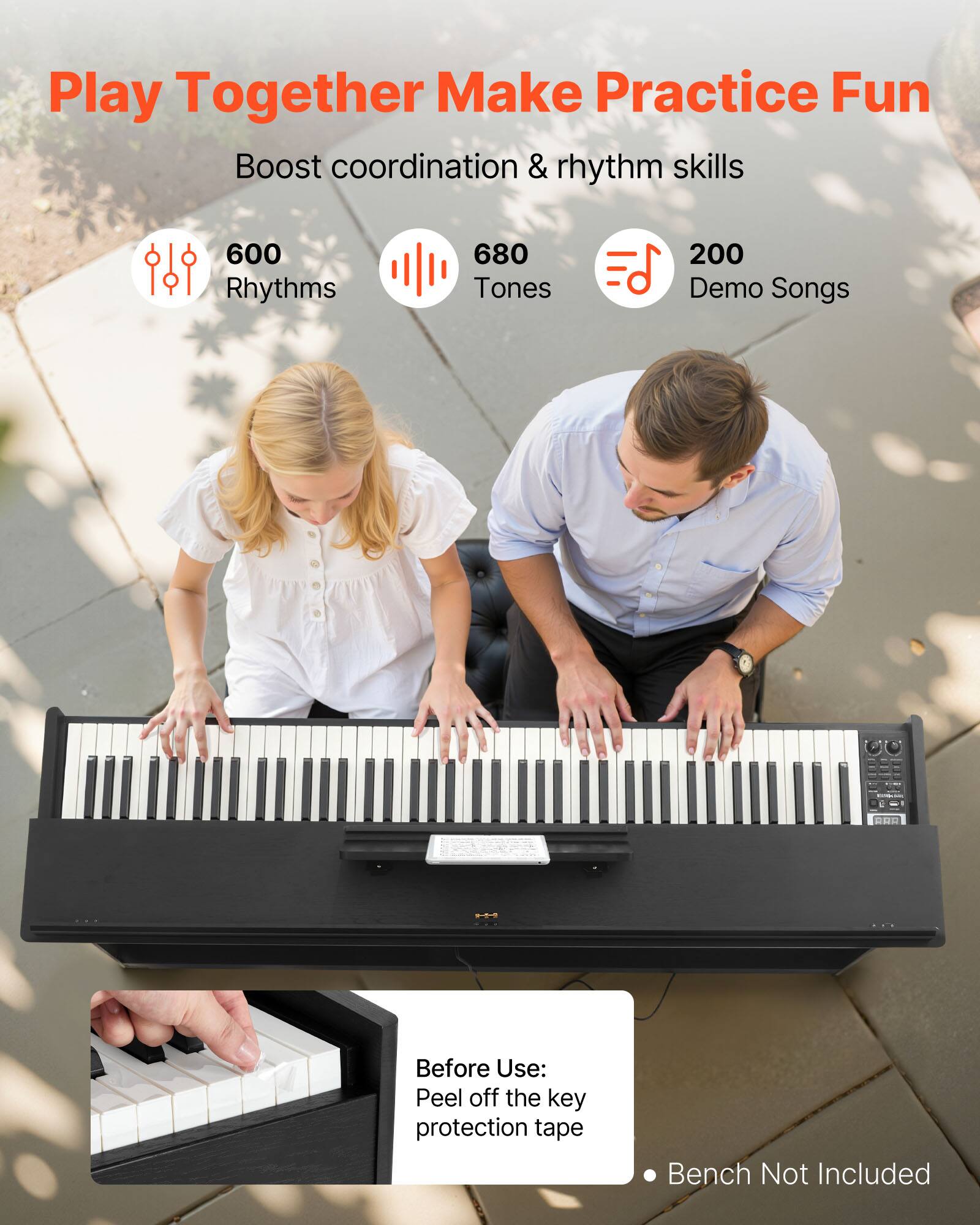 Play Together Make Practice Fun  
Boost coordination & rhythm skills  

600 Rhythms  
680 Tones  
200 Demo Songs  

Before Use: Peel off the key protection tape  

Bench Not Included
