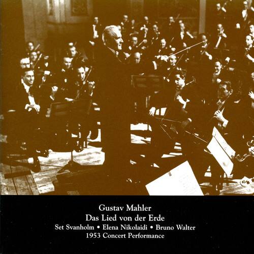 Gustav Mahler  
Das Lied von der Erde  
Set: Svanholm • Elena Nikolaidi • Bruno Walter  
1953 Concert Performance