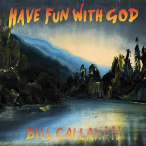 Bill Callahan - Have Fun with God   - VINYL LP price history on PriceWatchPro