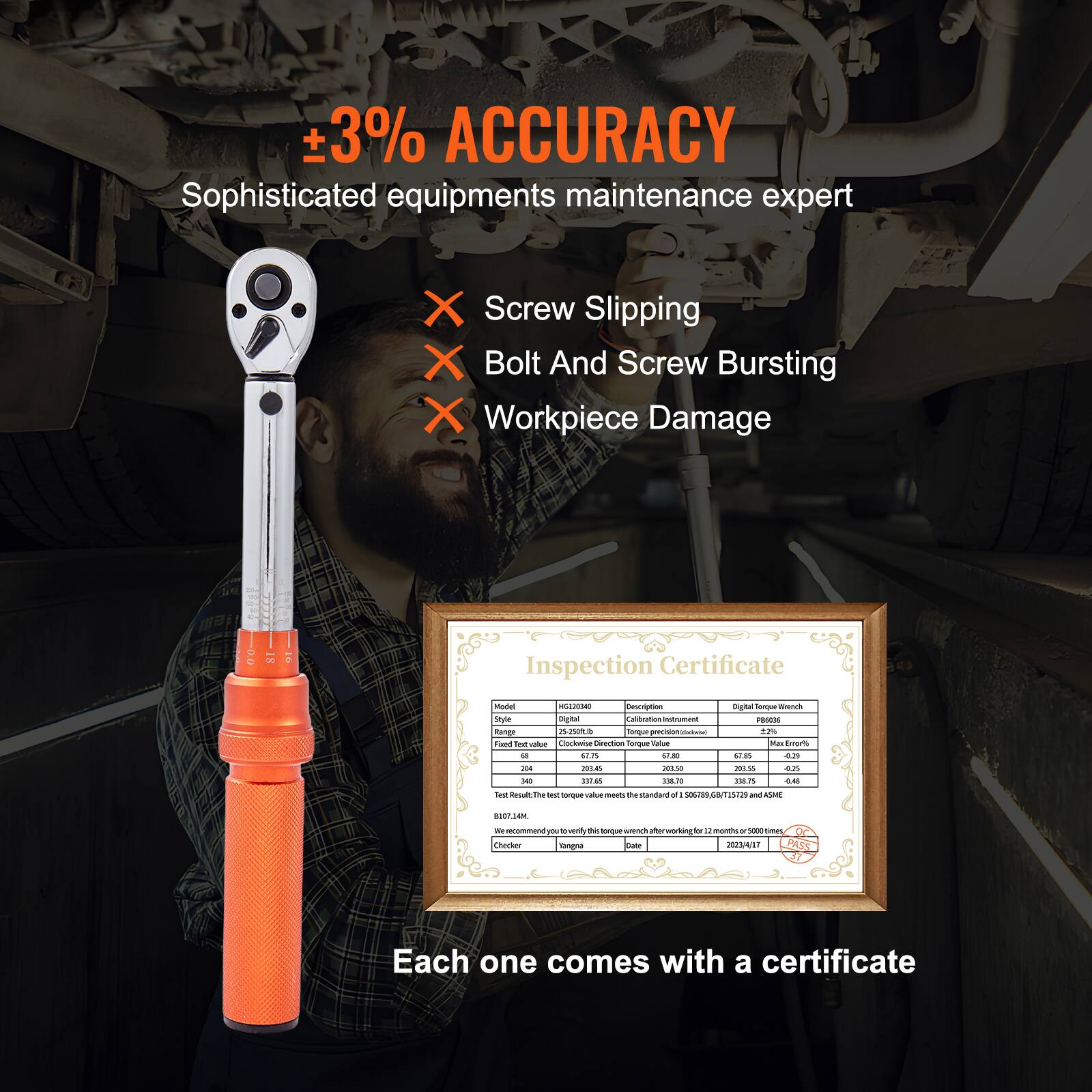 +3% ACCURACY  
Sophisticated equipment maintenance expert  
❌ Screw Slipping  
❌ Bolt And Screw Bursting  
❌ Workpiece Damage  

Inspection Certificate  
Model: HG12030  
Style: Digital Torque Wrench  
Test Value: 340  
Test Result: 318.714N.m  
We recommend Checker  

Each one comes with a certificate