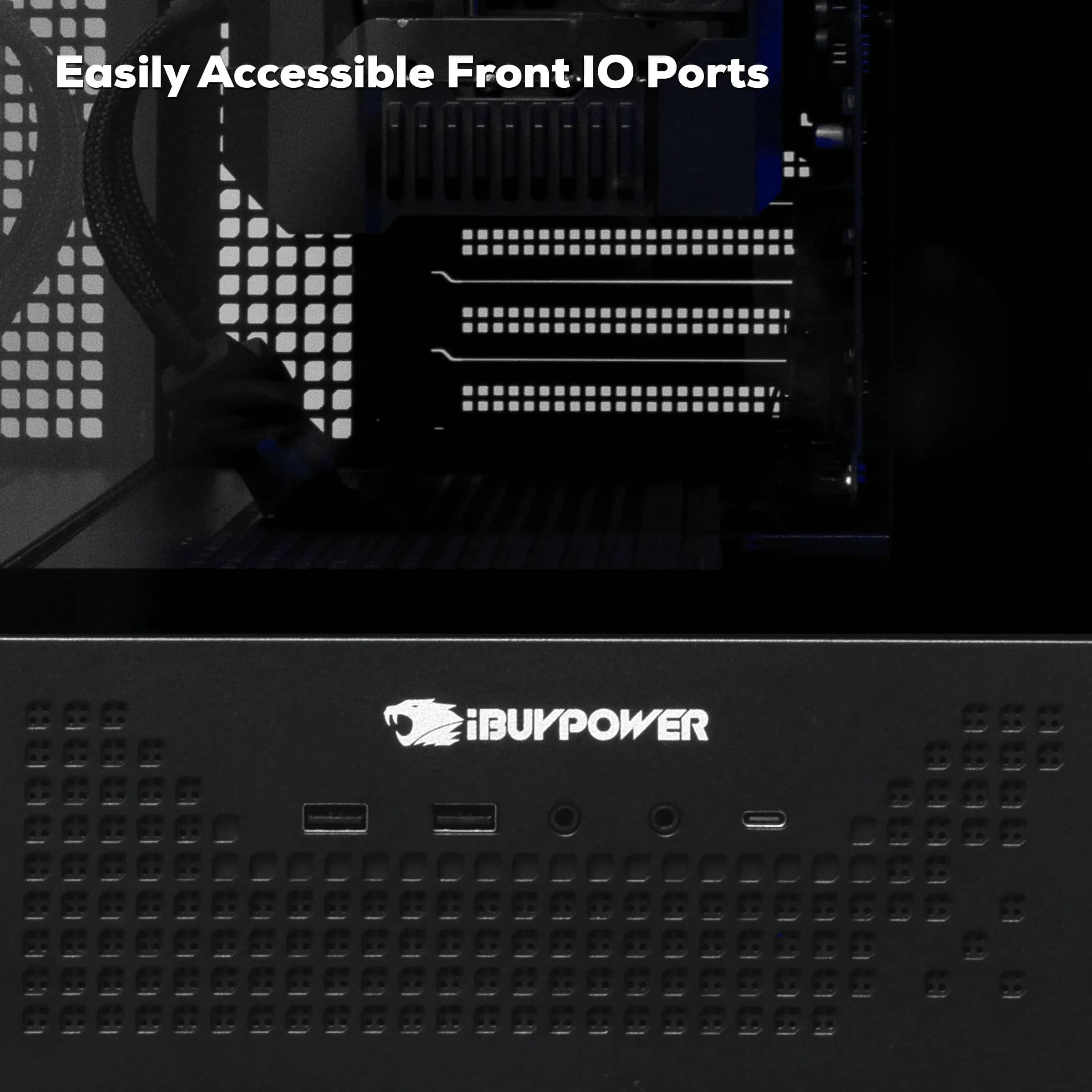 iBUYPOWER
Easily Accessible Front IO Ports