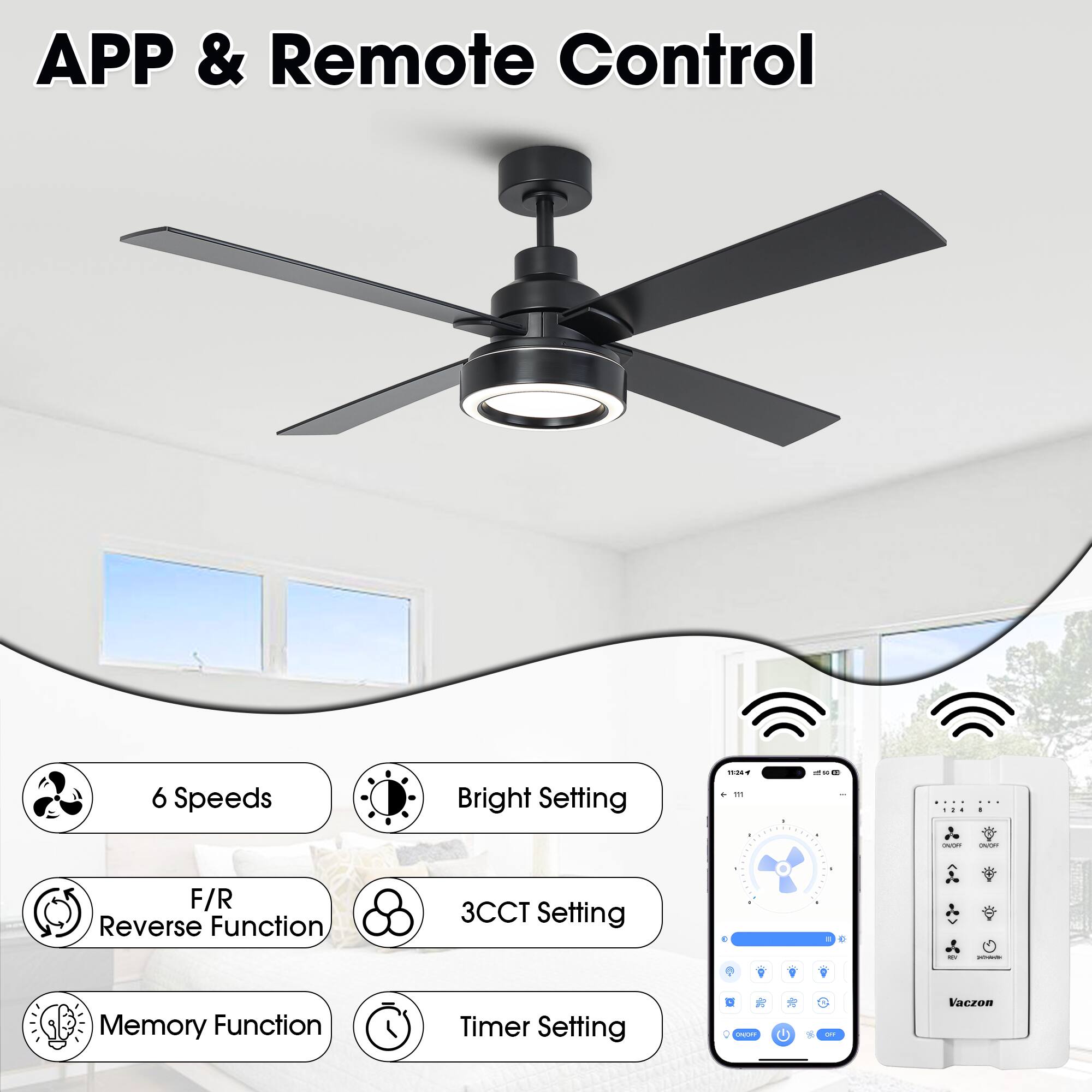 APP & Remote Control

- 6 Speeds
- Bright Setting
- F/R Reverse Function
- 3CCT Setting
- Memory Function
- Timer Setting

Vaczon