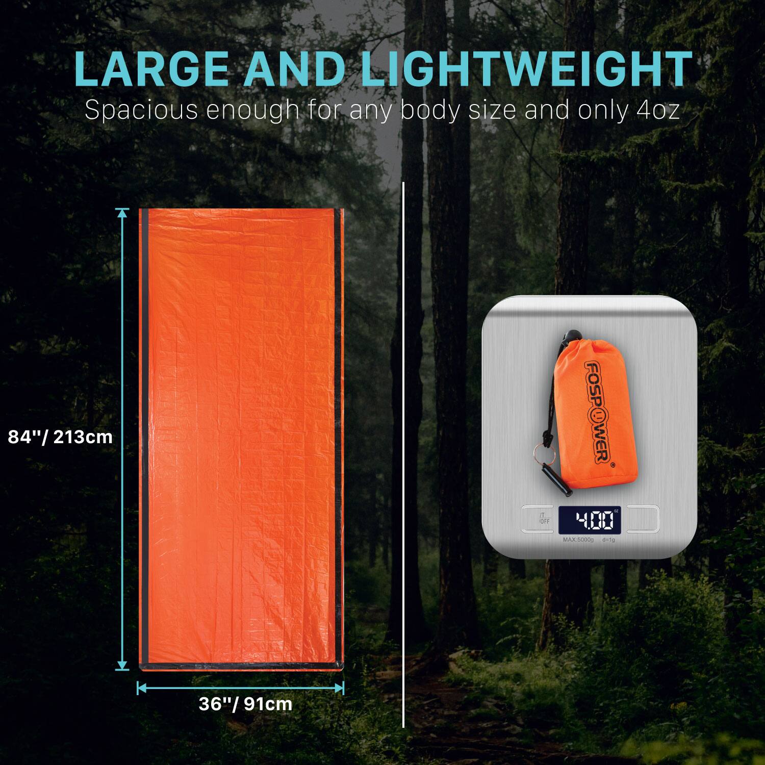 LARGE AND LIGHTWEIGHT  
Spacious enough for any body size and only 4oz  

84"/213cm  
36"/91cm  

FOSPOWER  
4.00  
MAX 5000g  
-10°C