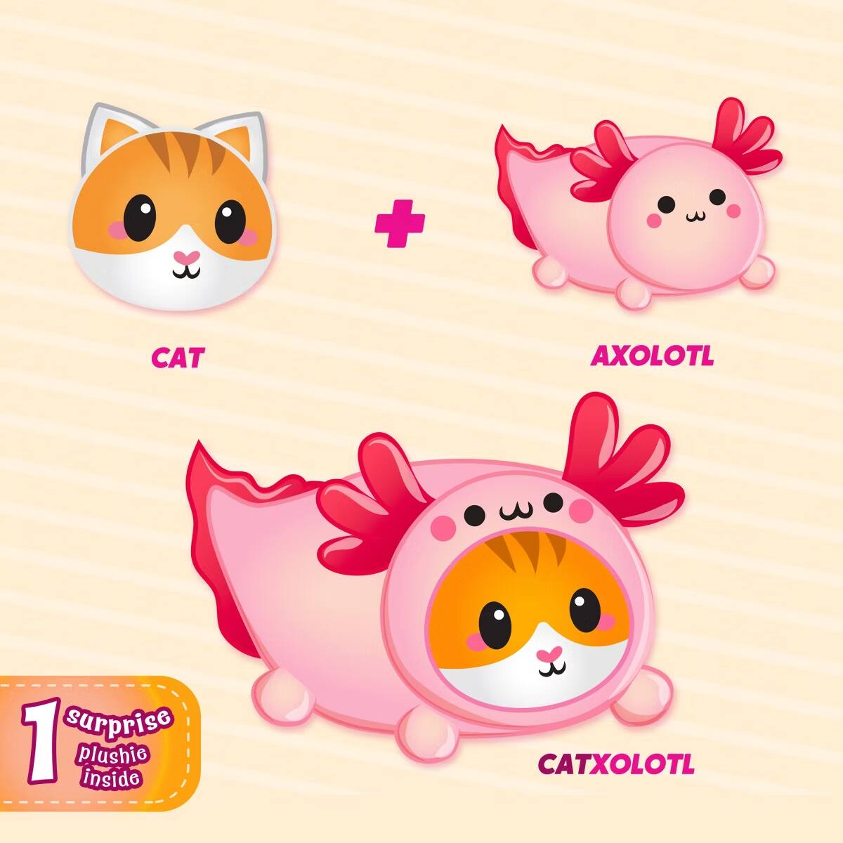 CAT + AXOLOTL = CATXOLOTL  
1 surprise plushie inside