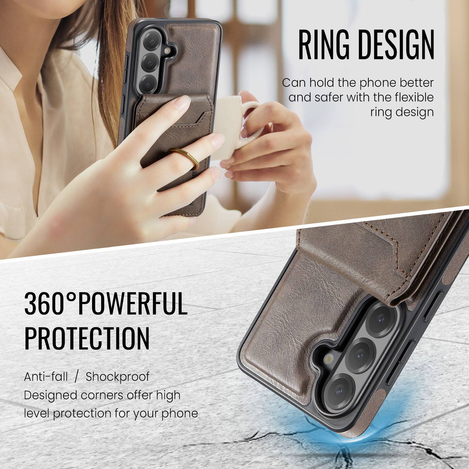 RING DESIGN  
Can hold the phone better and safer with the flexible ring design  

360° POWERFUL PROTECTION  
Anti-fall / Shockproof  
Designed corners offer high level protection for your phone