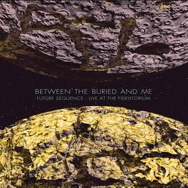 Between the Buried and Me - Future Sequence: Live at the Fidelitorium - BLU-RAY