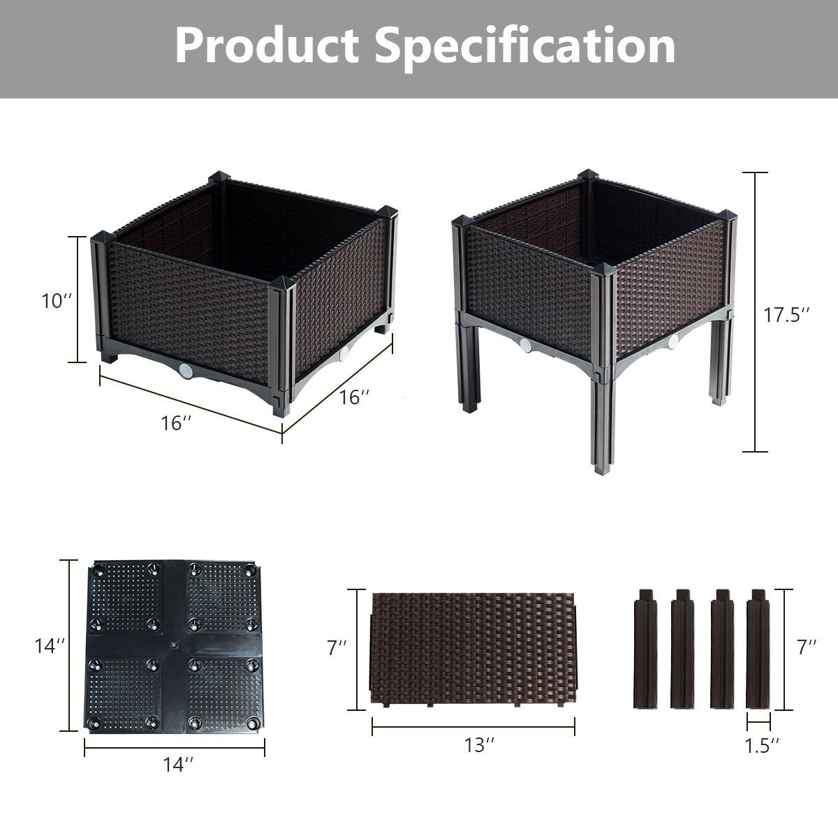 Product Specification:
10" x 17.5" x 16"
16" x 16" x 14"
7" x 7" x 14"
7" x 7" x 14"
14" x 13" x 1.5"