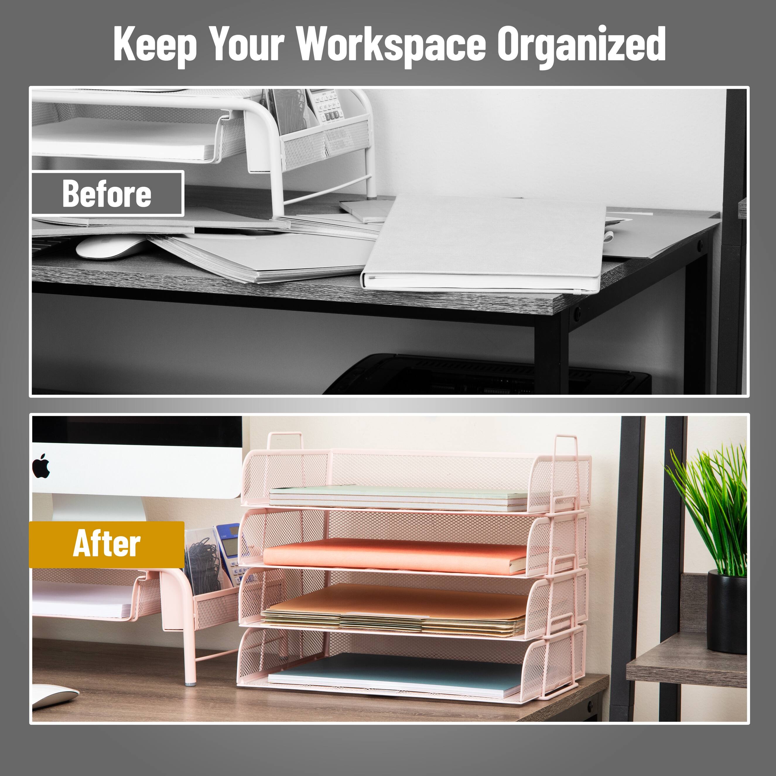 Keep Your Workspace Organized

Before

After