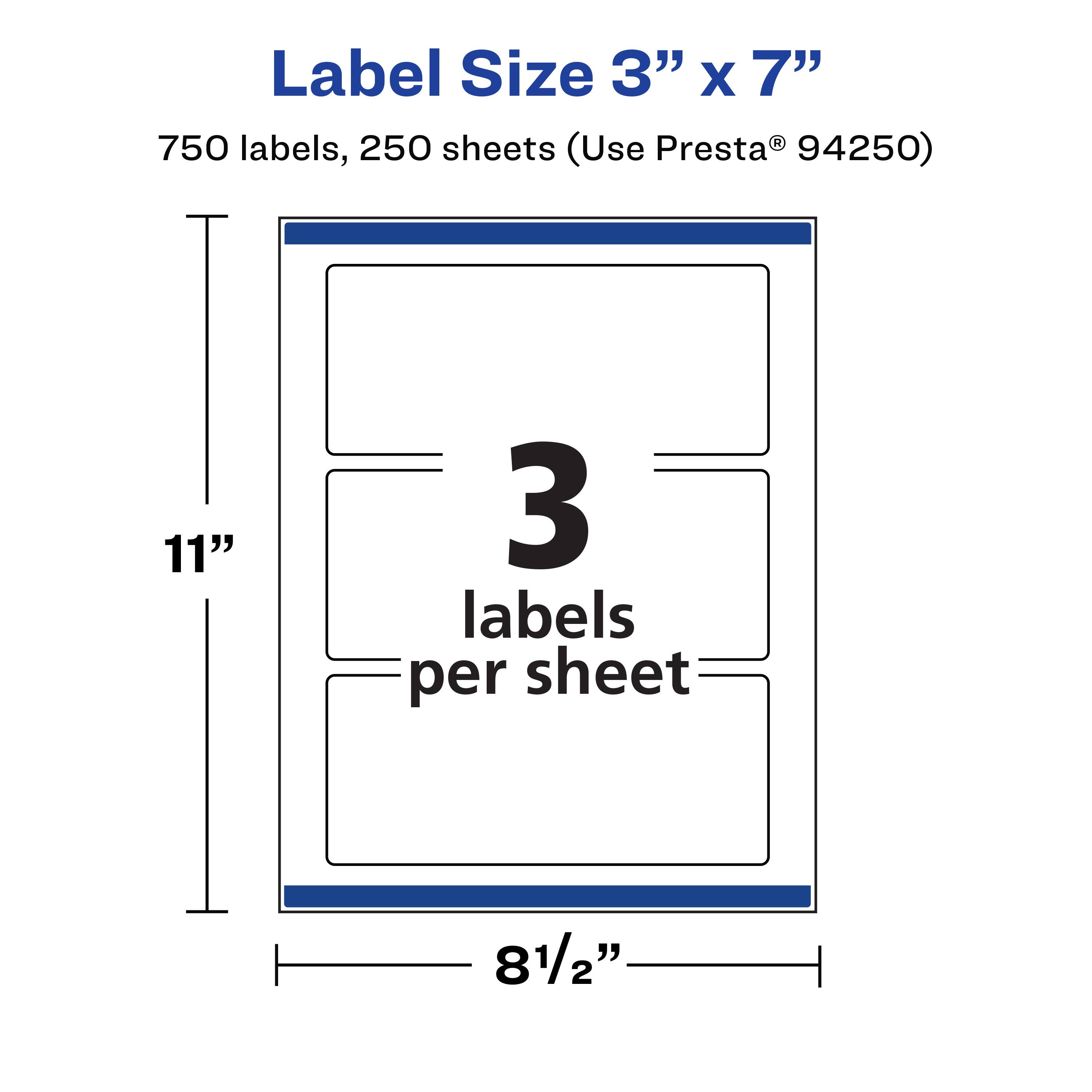 Label Size 3" x 7"  
750 labels, 250 sheets (Use Presta® 94250)  
11"  
3 labels per sheet  
8½"