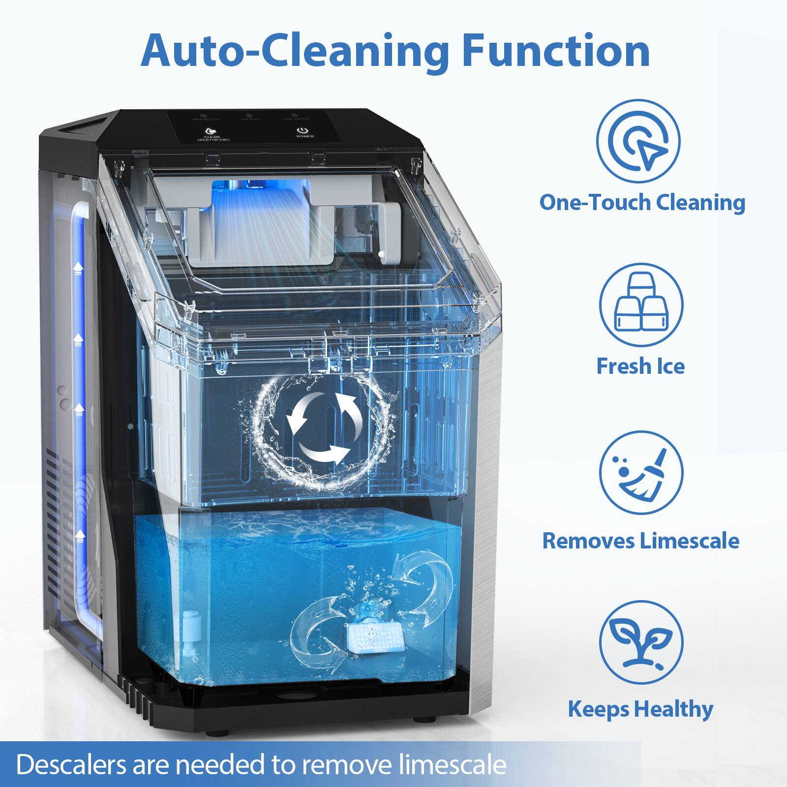 Auto-Cleaning Function

- One-Touch Cleaning
- Fresh Ice
- Removes Limescale
- Keeps Healthy

Descalers are needed to remove limescale