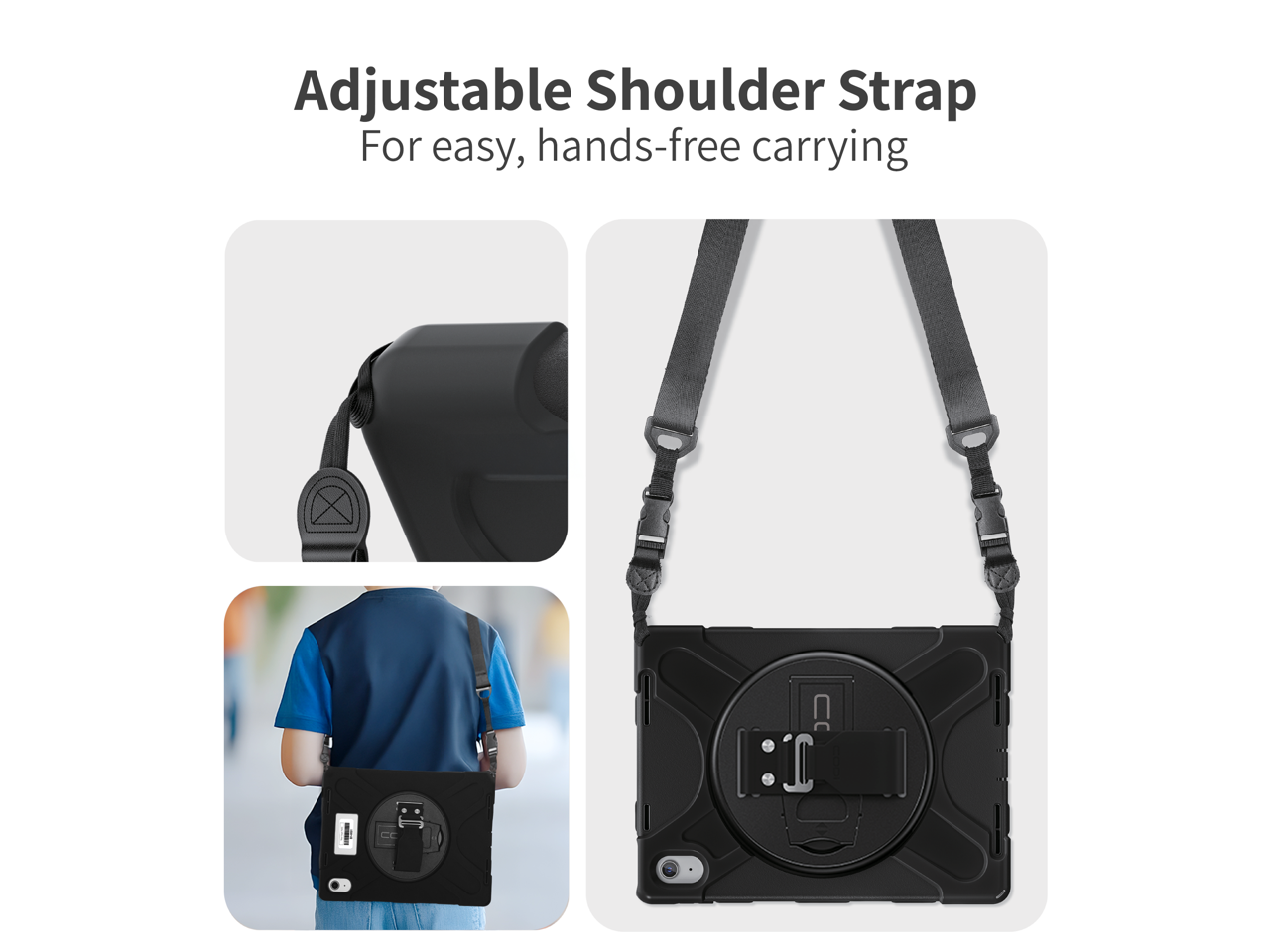 Adjustable Shoulder Strap  
For easy, hands-free carrying
