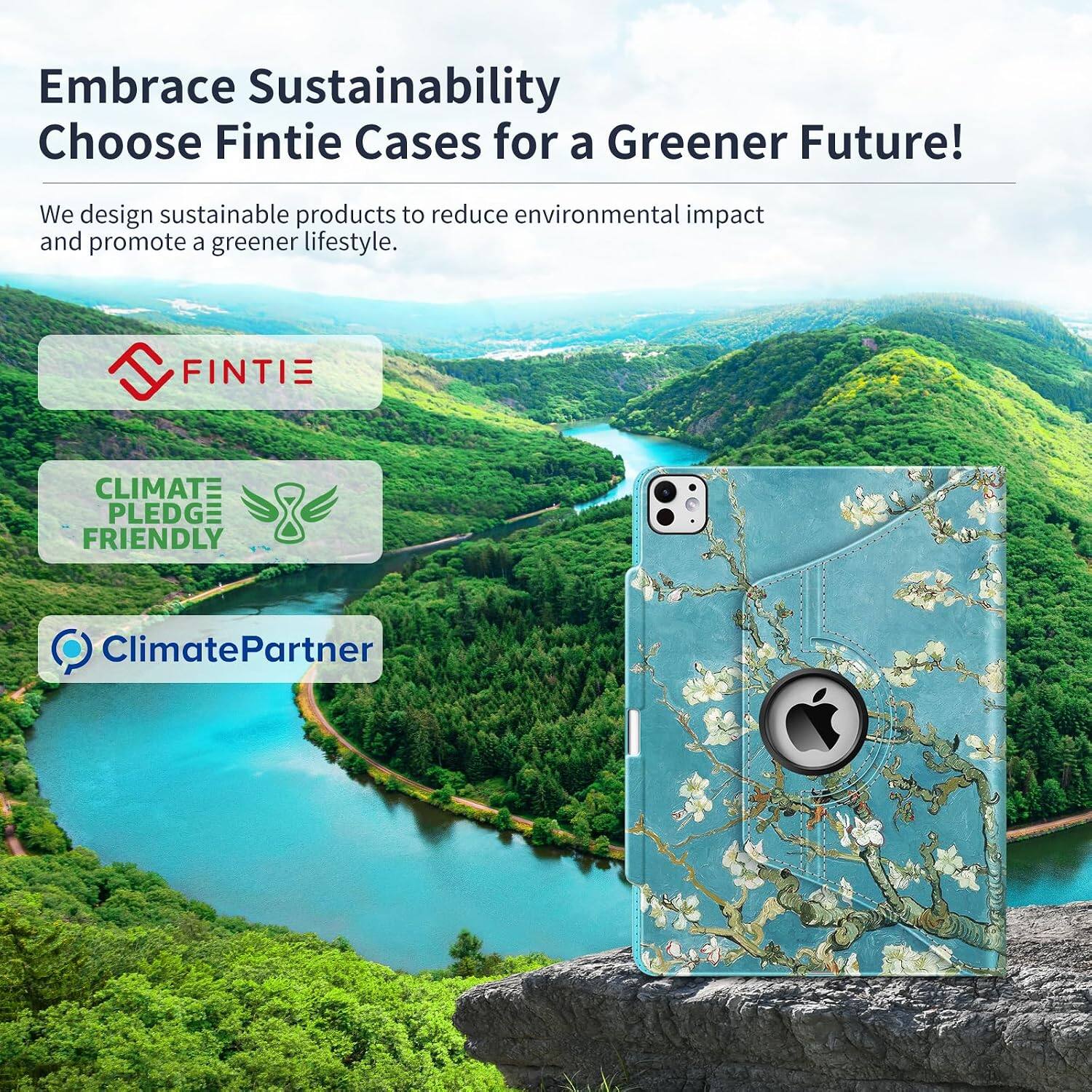 Embrace Sustainability  
Choose Fintie Cases for a Greener Future!  

We design sustainable products to reduce environmental impact and promote a greener lifestyle.  

FINTIE  
CLIMATE PLEDGE FRIENDLY  
ClimatePartner