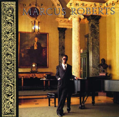 Marcus Roberts - Deep in the Shed  - COMPACT DISCS