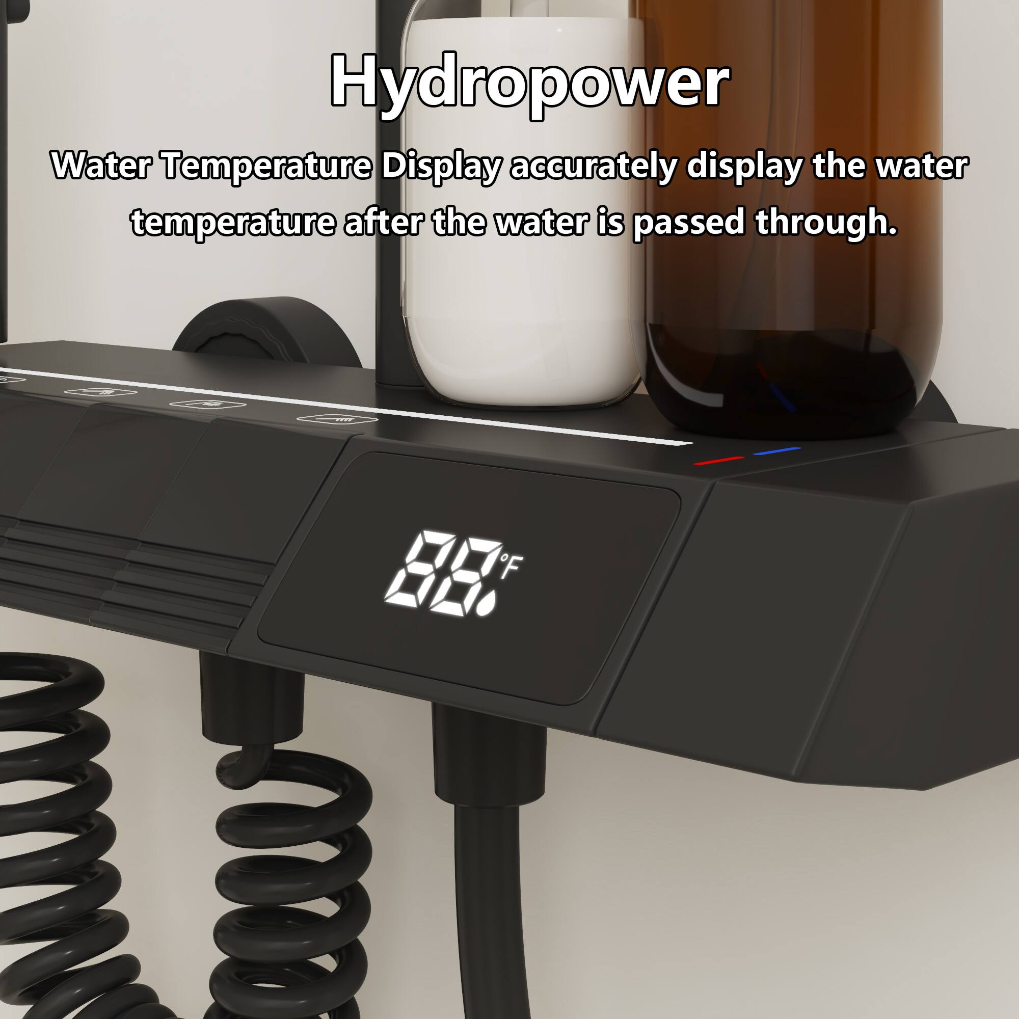 Hydropower

Water Temperature Display accurately displays the water temperature after the water is passed through.