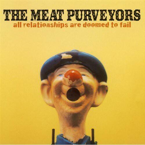 THE MEAT PURVEYORS  
all relationships are doomed to fail