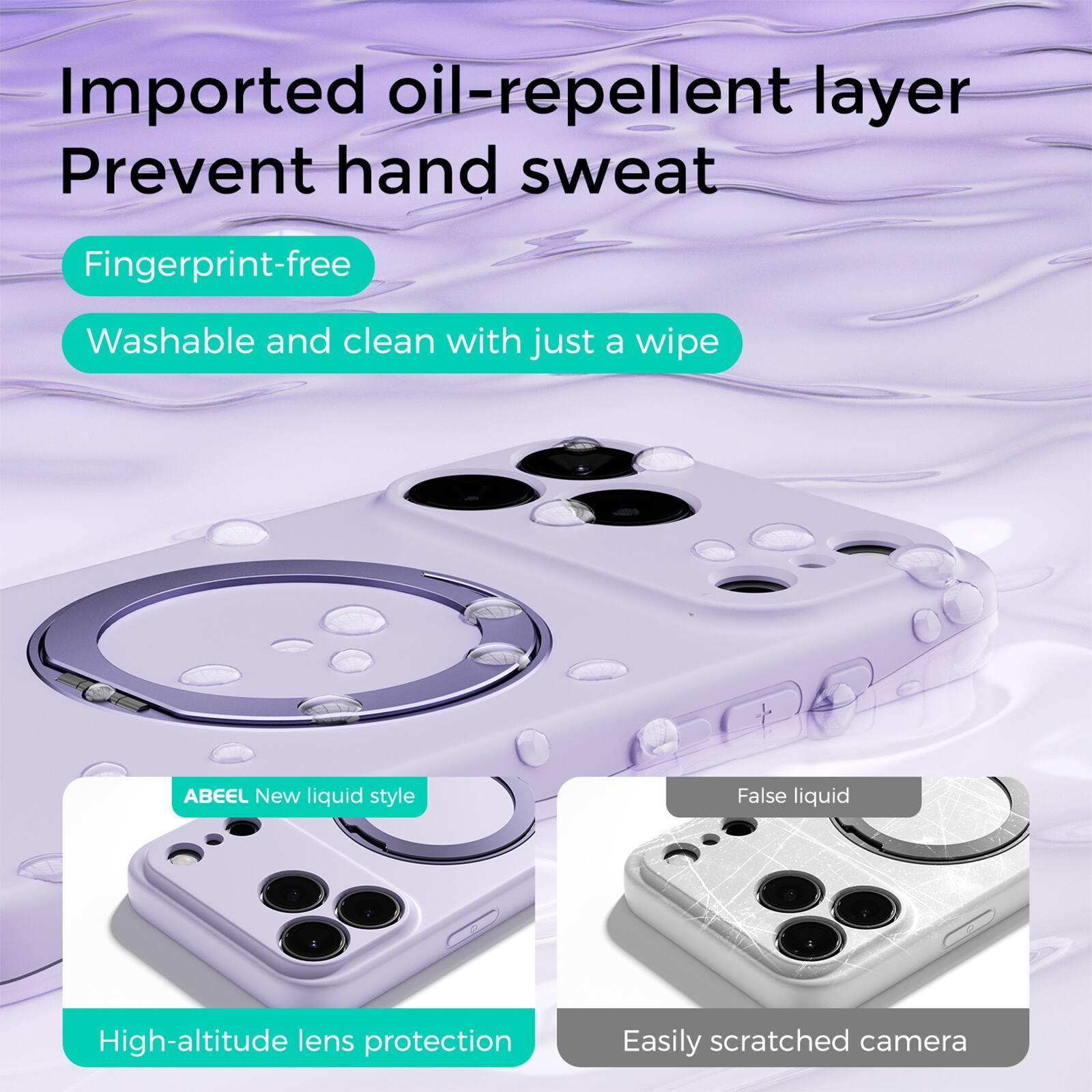Imported oil-repellent layer  
Prevent hand sweat  

Fingerprint-free  
Washable and clean with just a wipe  

ABEEL New liquid style  
High-altitude lens protection  

False liquid  
Easily scratched camera