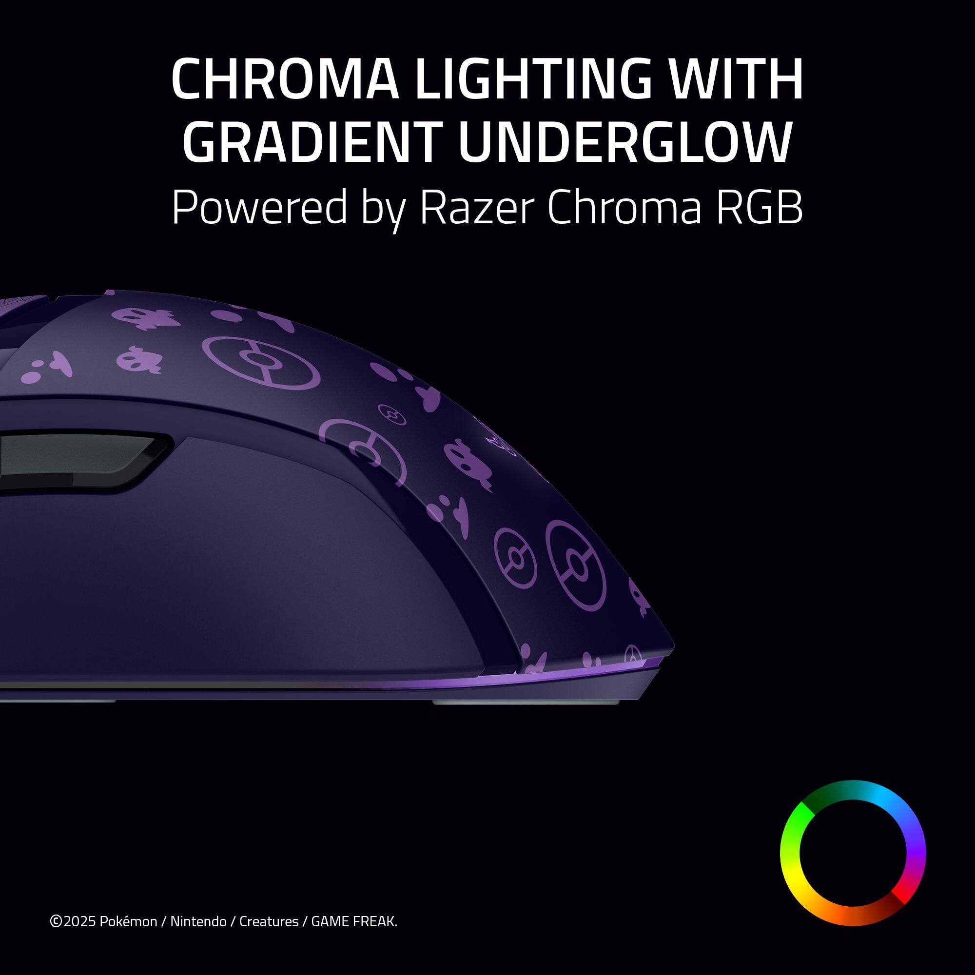 CHROMA LIGHTING WITH GRADIENT UNDERGLOW  
Powered by Razer Chroma RGB  

©2025 Pokémon / Nintendo / Creatures / GAME FREAK.