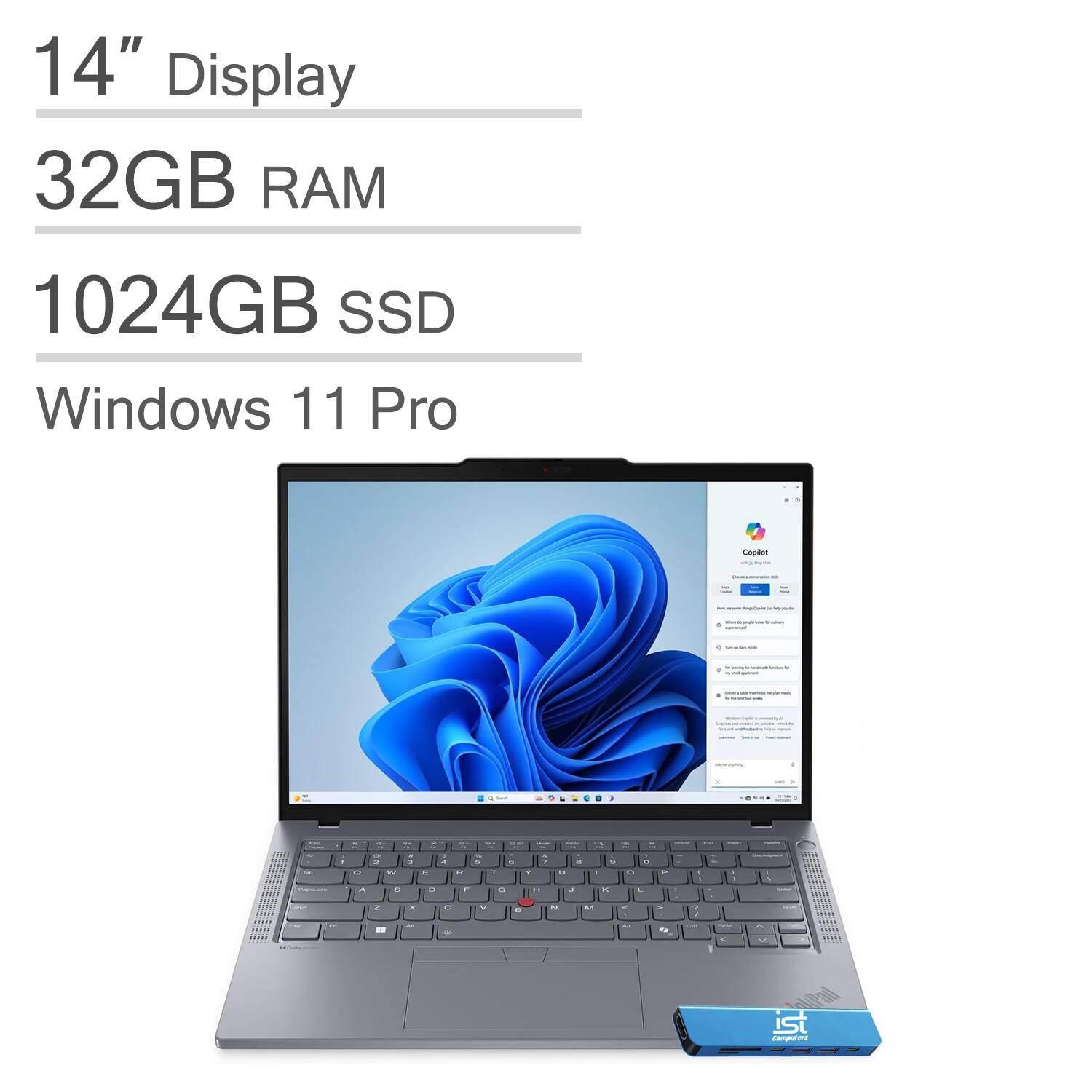 14" Display  
32GB RAM  
1024GB SSD  
Windows 11 Pro