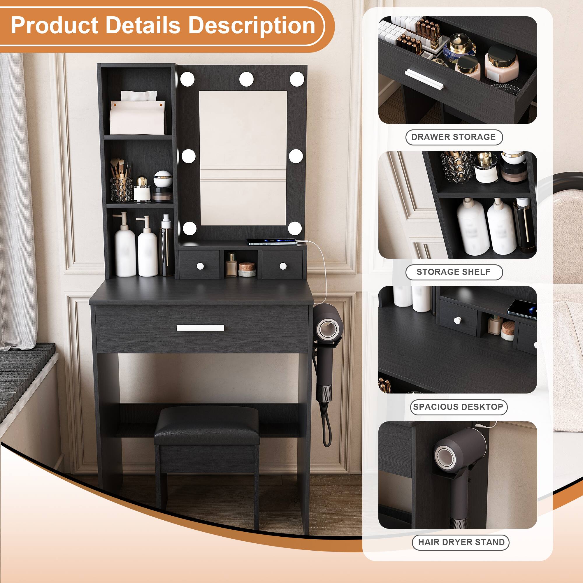 Product Details Description

- DRAWER STORAGE
- STORAGE SHELF
- SPACIOUS DESKTOP
- HAIR DRYER STAND